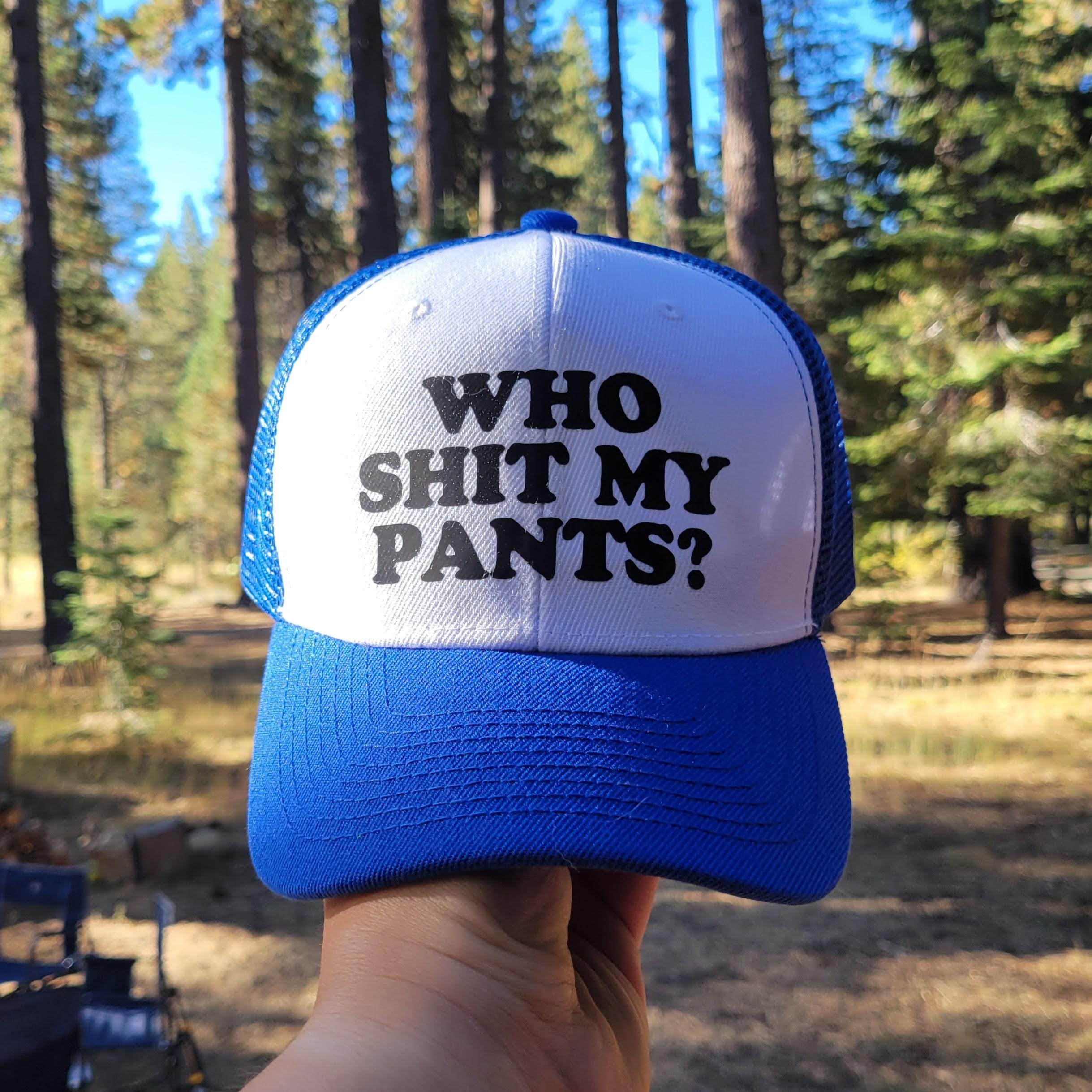 Who Shit My Pants? Custom Trucker Hat