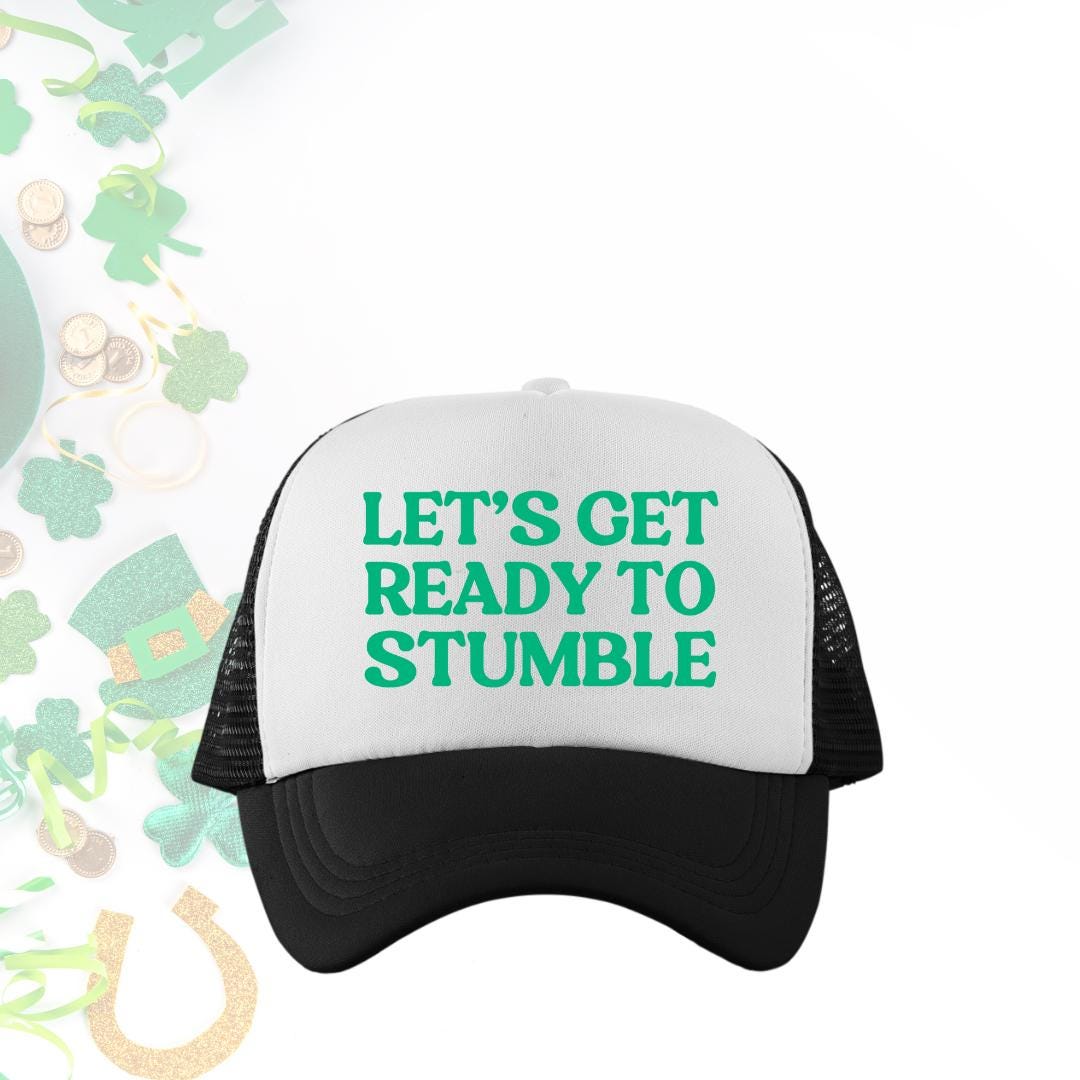 Let's Get Ready To Stumble Custom Trucker Hat