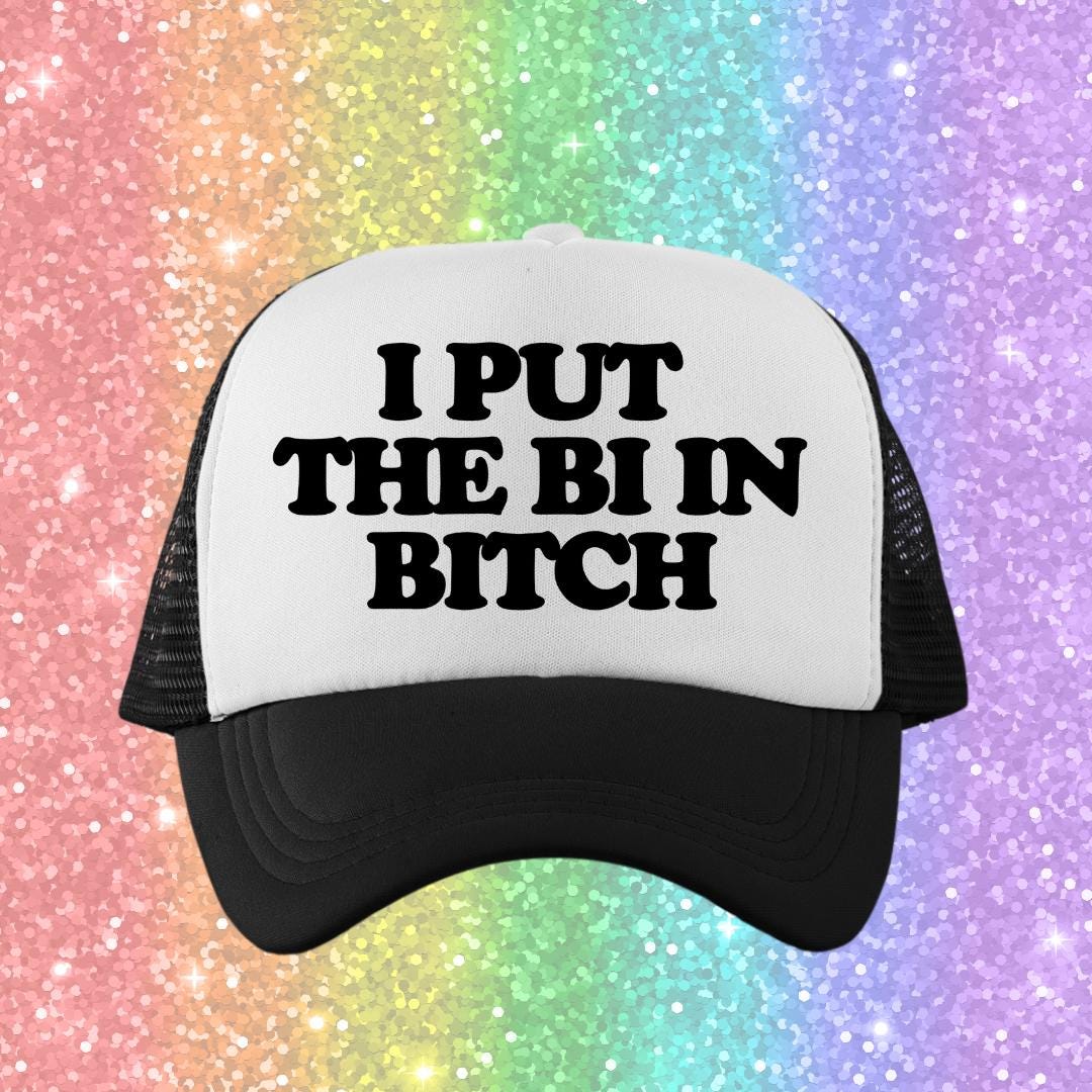 I Put the Bi in Bitch Custom Trucker Hat