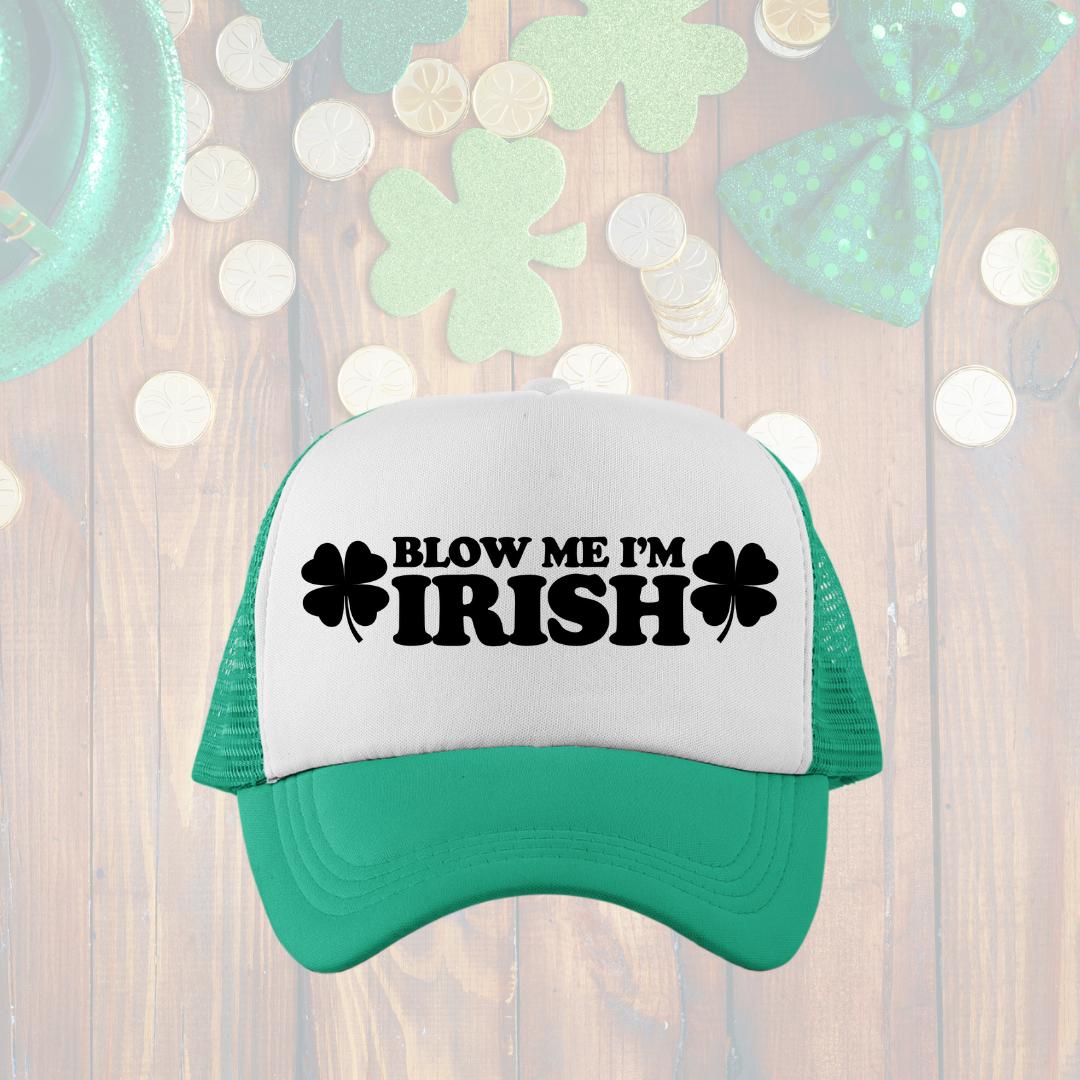 Blow Me I'm Irish Custom Trucker Hat