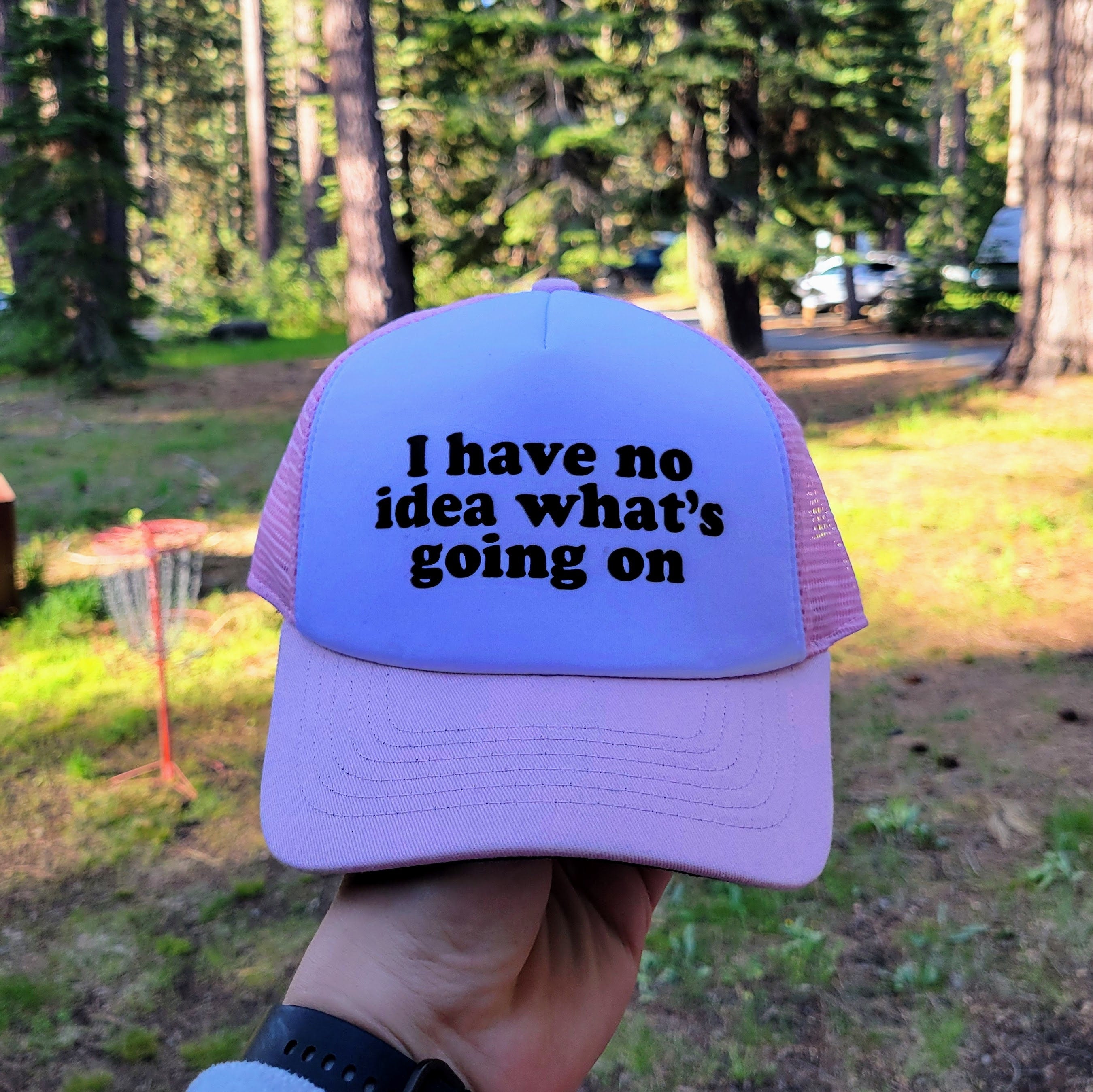 I Have No Idea What's Going On Custom Trucker Hat