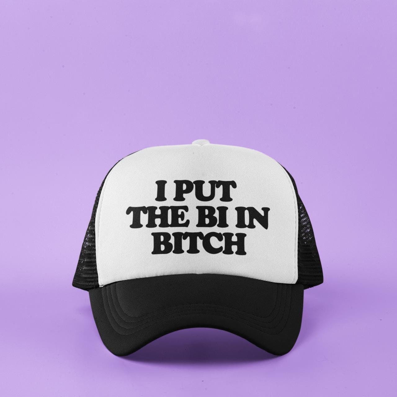 I Put the Bi in Bitch Custom Trucker Hat