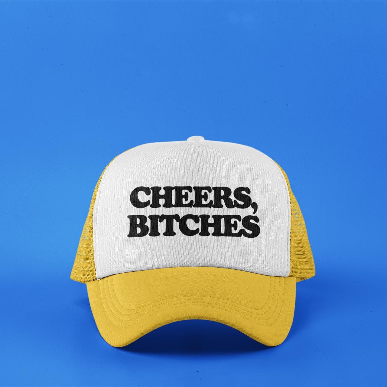 Cheers, Bitches Custom Trucker Hat