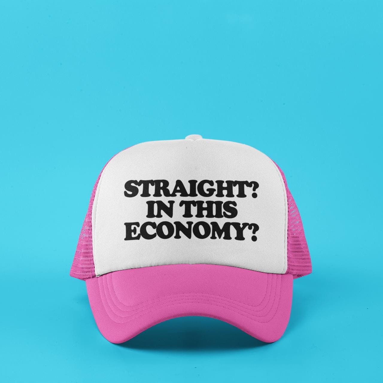 Straight? In This Economy? Custom Trucker Hat