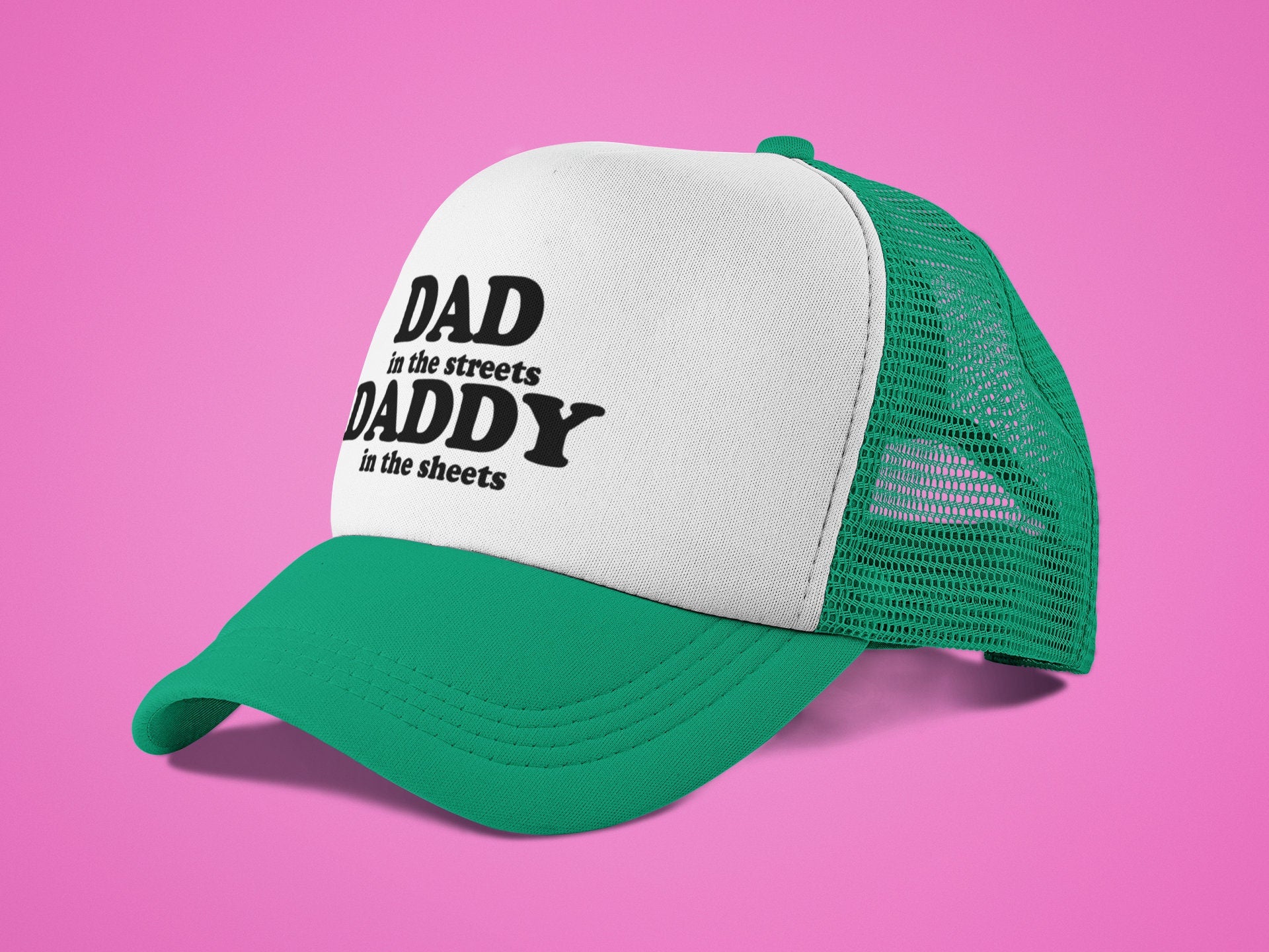 Dad in the Streets Daddy in the Sheets Custom Trucker Hat