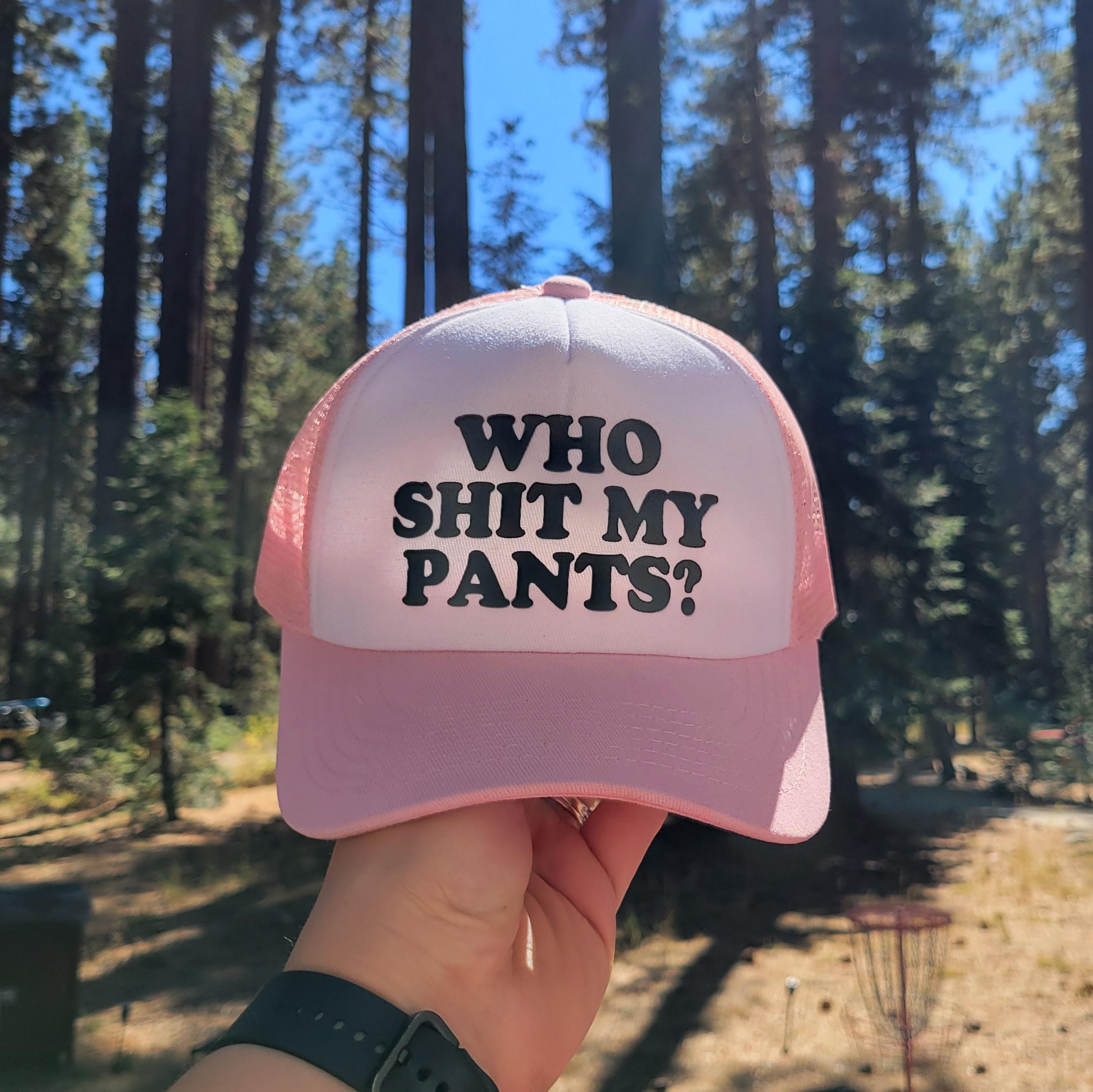 Who Shit My Pants? Custom Trucker Hat