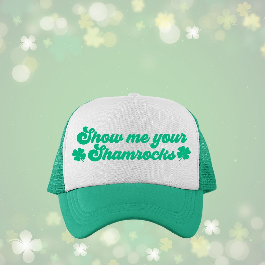 Show Me Your Shamrocks Custom Trucker Hat