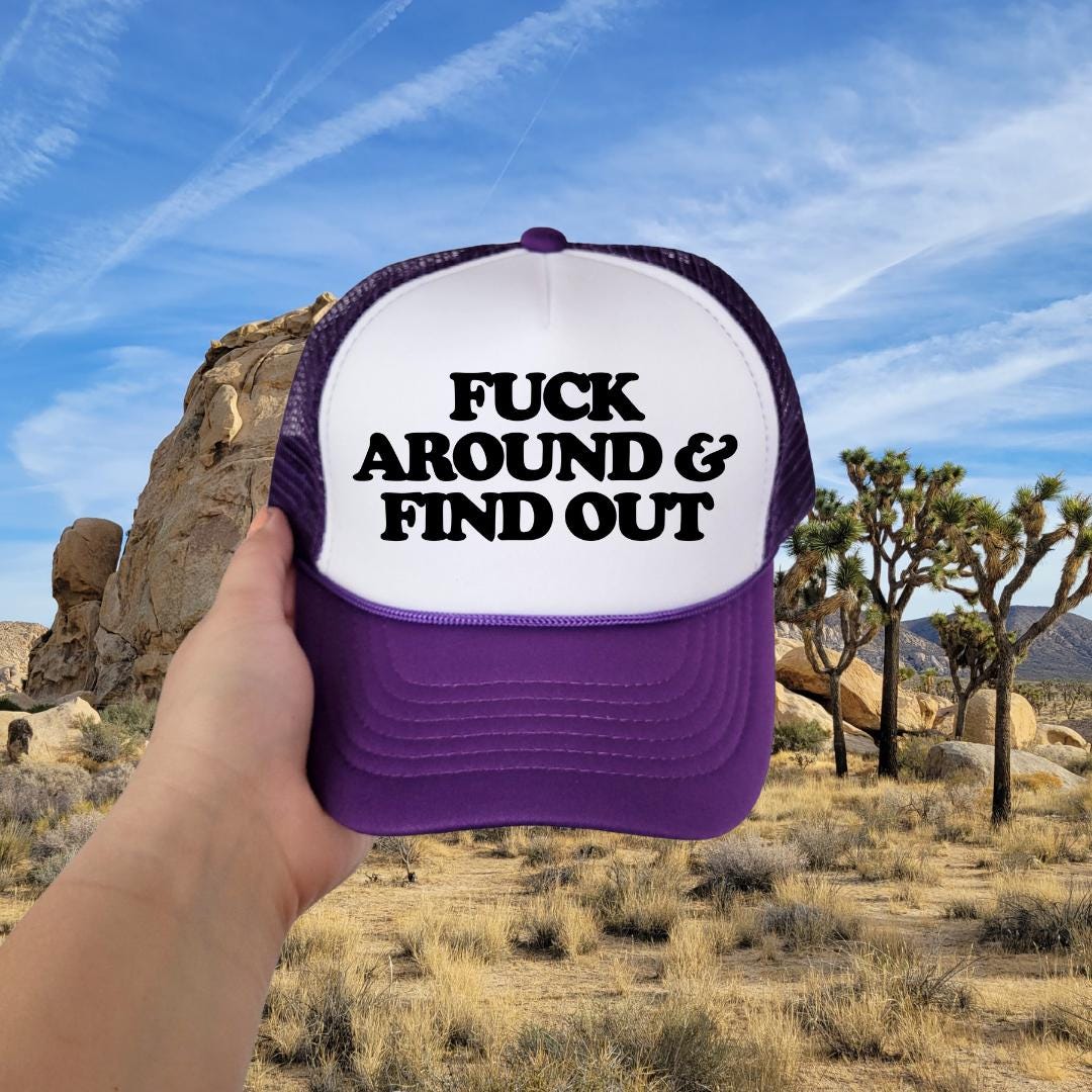 Fuck Around & Find Out Custom Trucker Hat