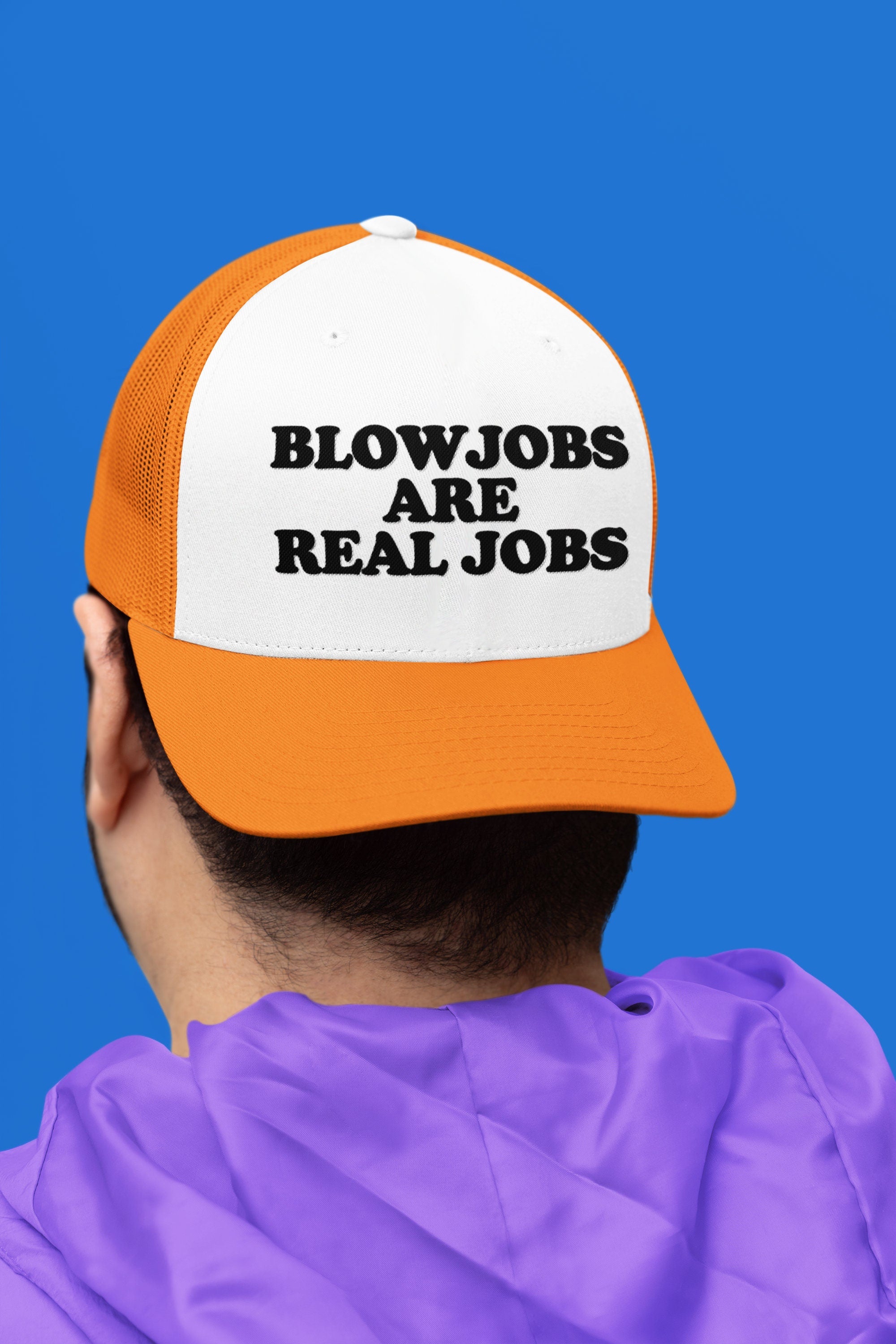 Blowjobs Are Real Jobs Custom Trucker Hat