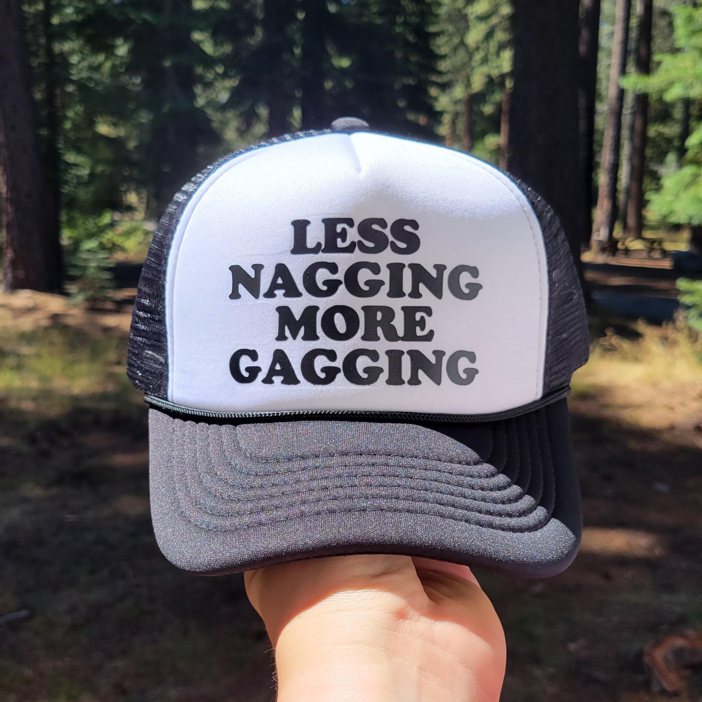 Less Nagging More Gagging Custom Trucker Hat