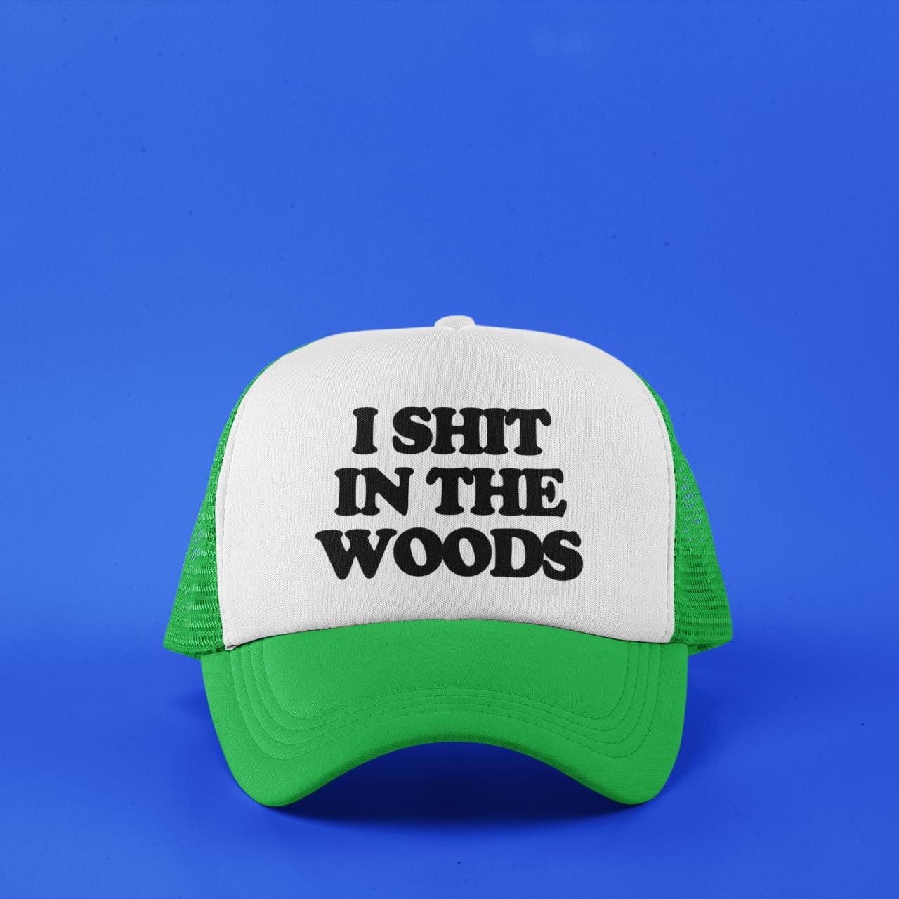 I Shit In The Woods Custom Trucker Hat