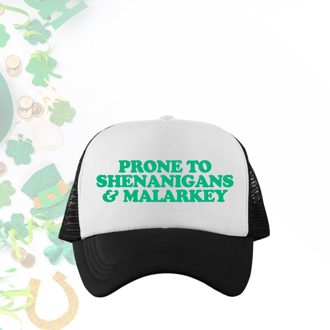 Prone To Shenanigans & Malarkey Custom Trucker Hat