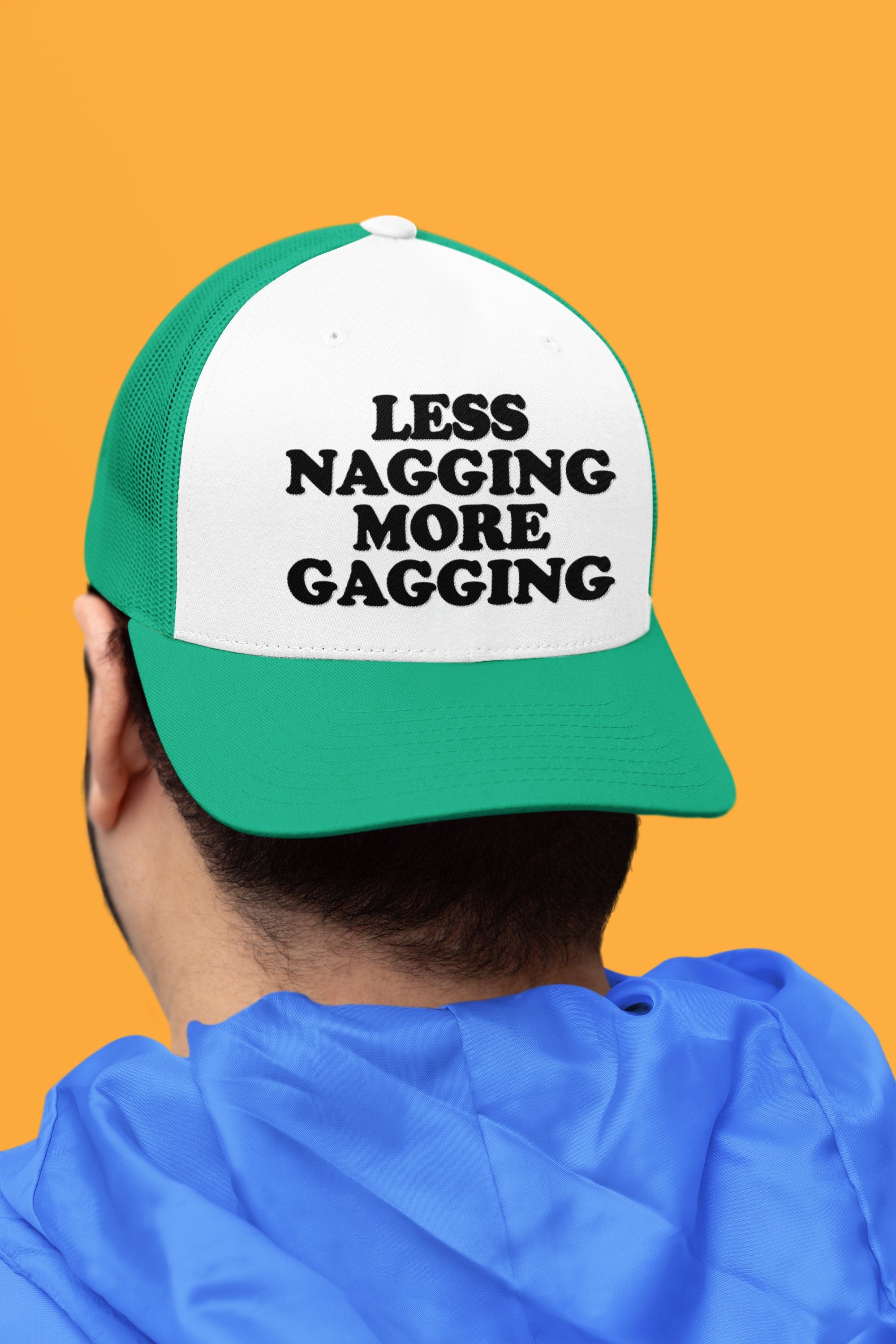 Less Nagging More Gagging Custom Trucker Hat