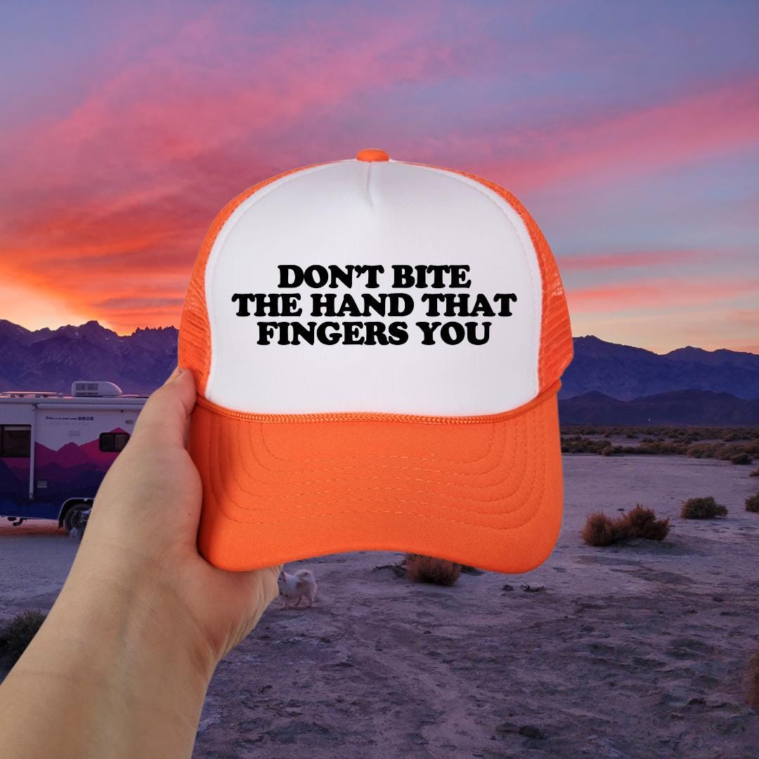 Don't Bite The Hand That Fingers You Custom Trucker Hat