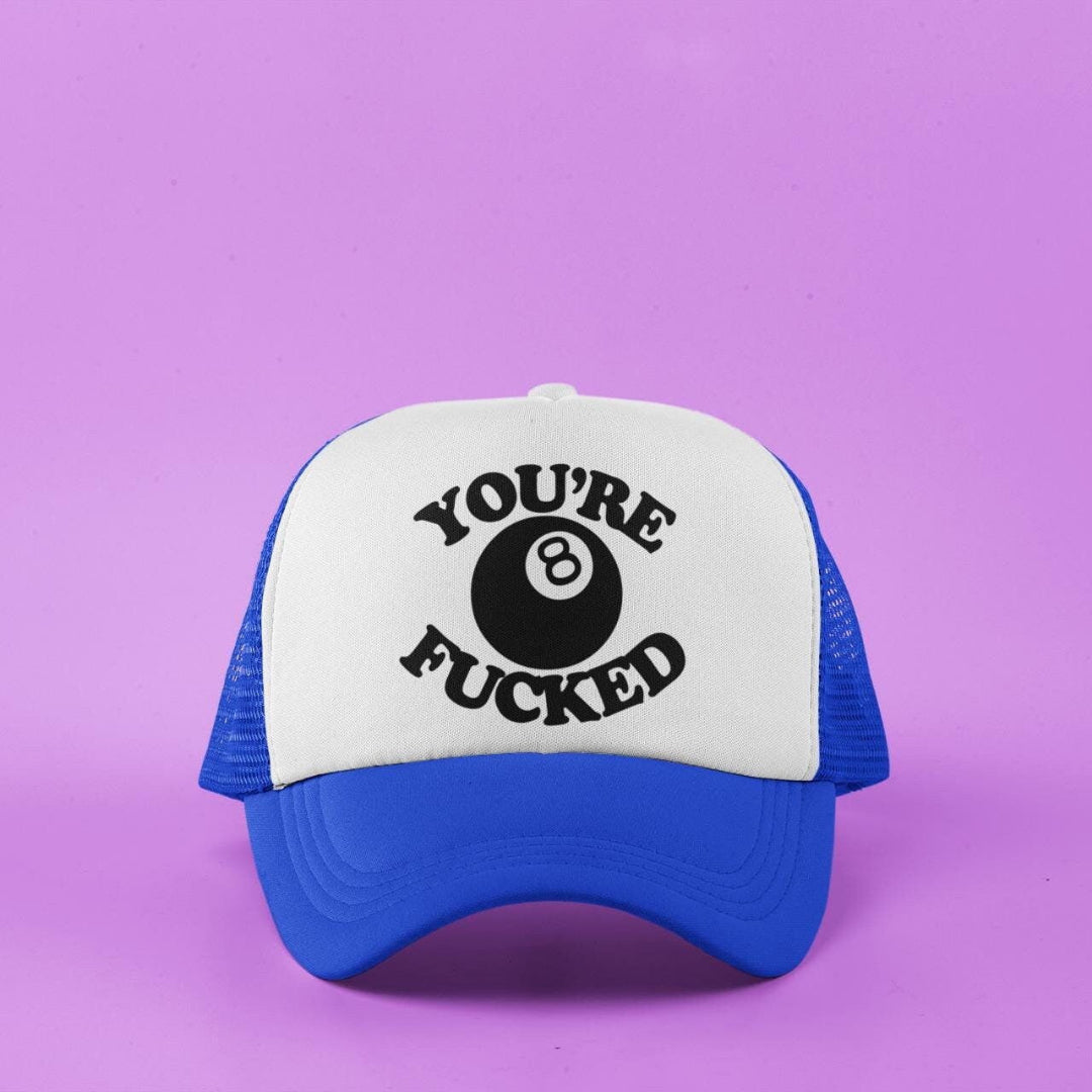 You're Fucked Custom Trucker Hat