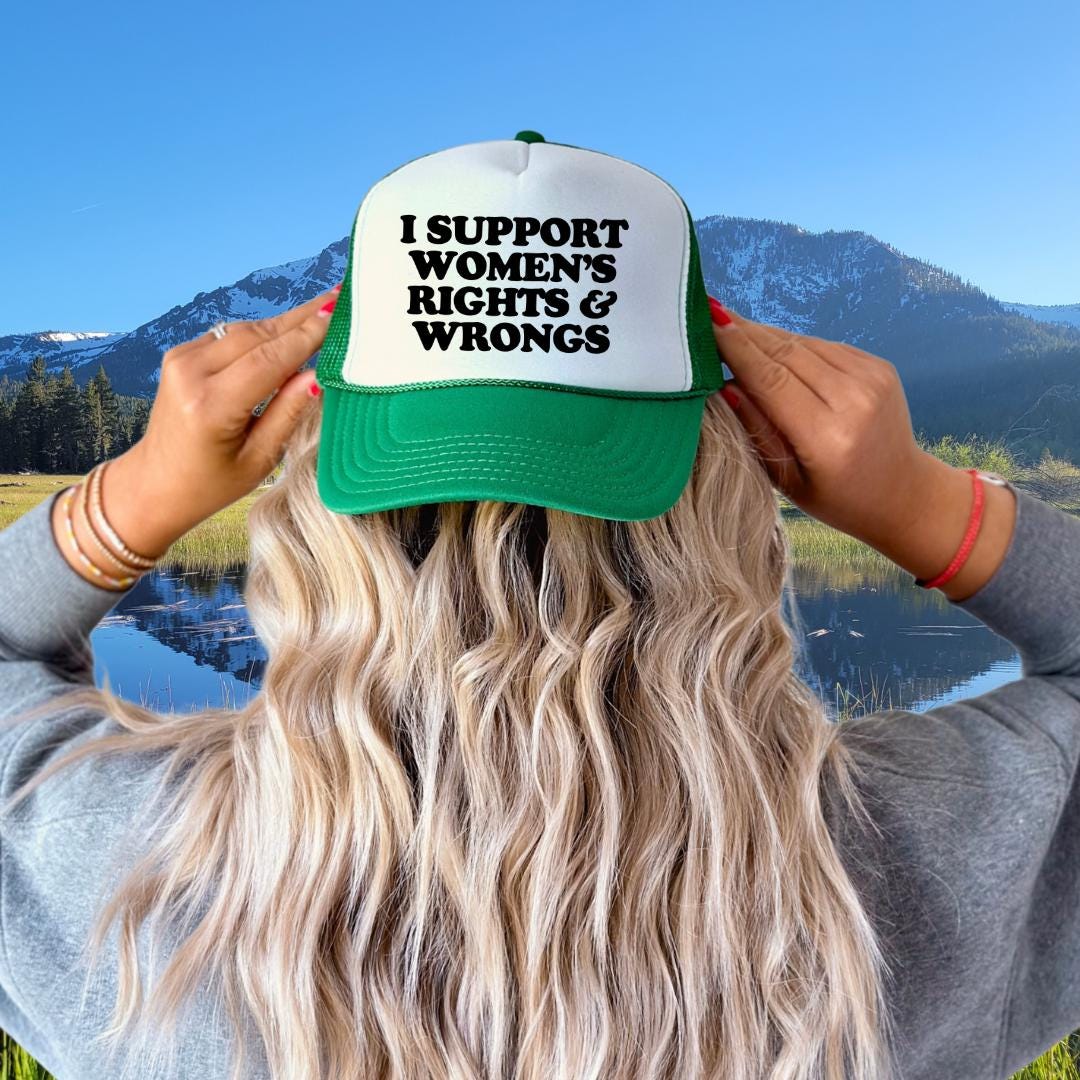 I Support Women's Rights and Wrongs Custom Trucker Hat