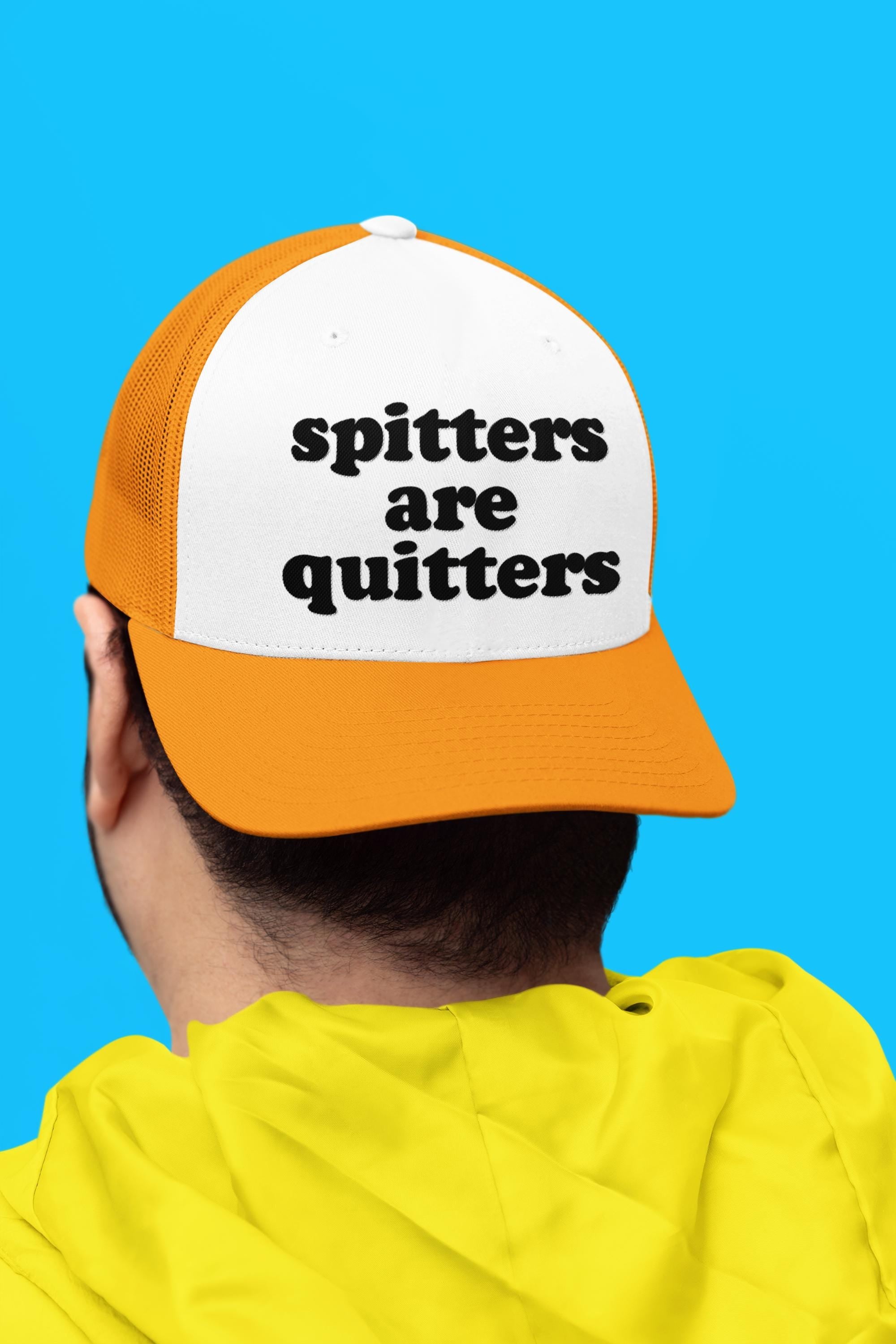 Spitters Are Quitters Custom Trucker Hat