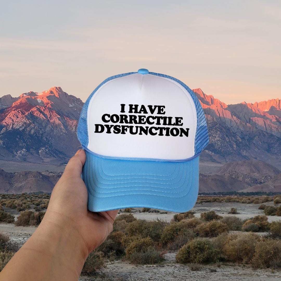 I Have Correctile Dysfunction Custom Trucker Hat