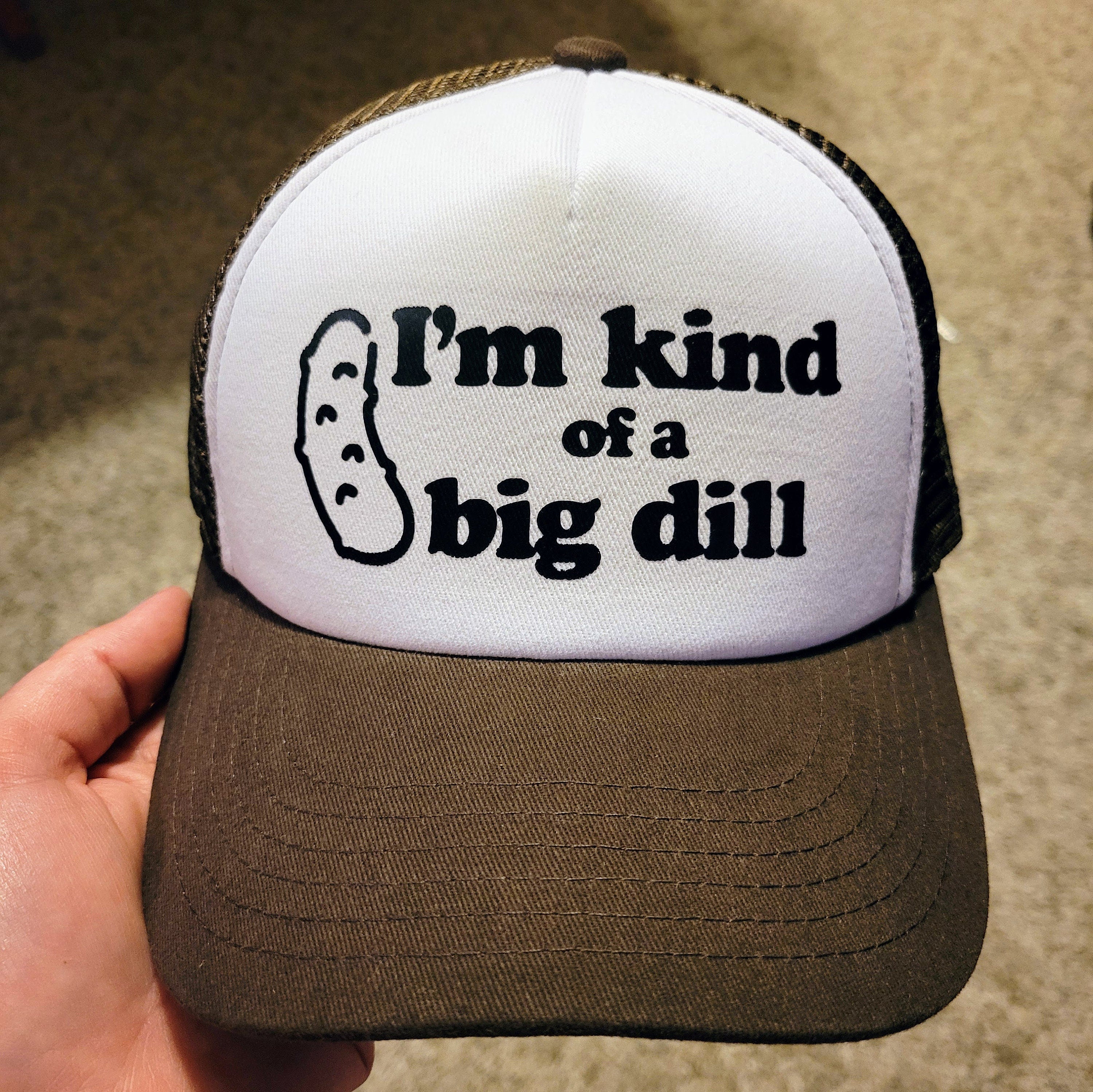 I'm Kind of a Big Dill Custom Trucker Hat