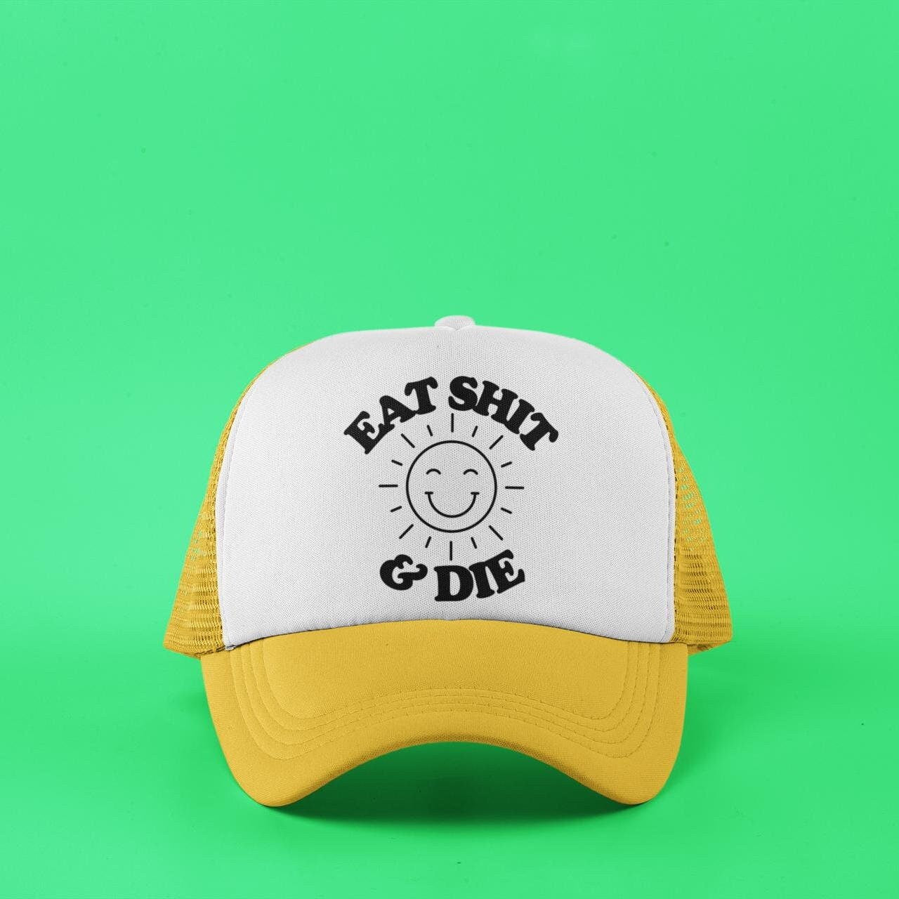 Eat Shit And Die Custom Trucker Hat