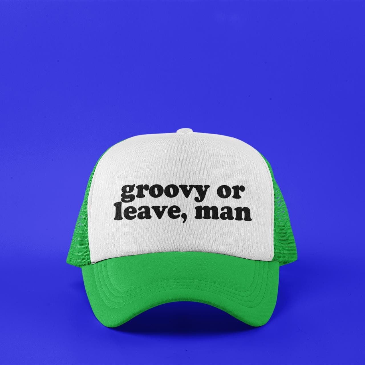 Groovy Or Leave, Man Custom Trucker Hat