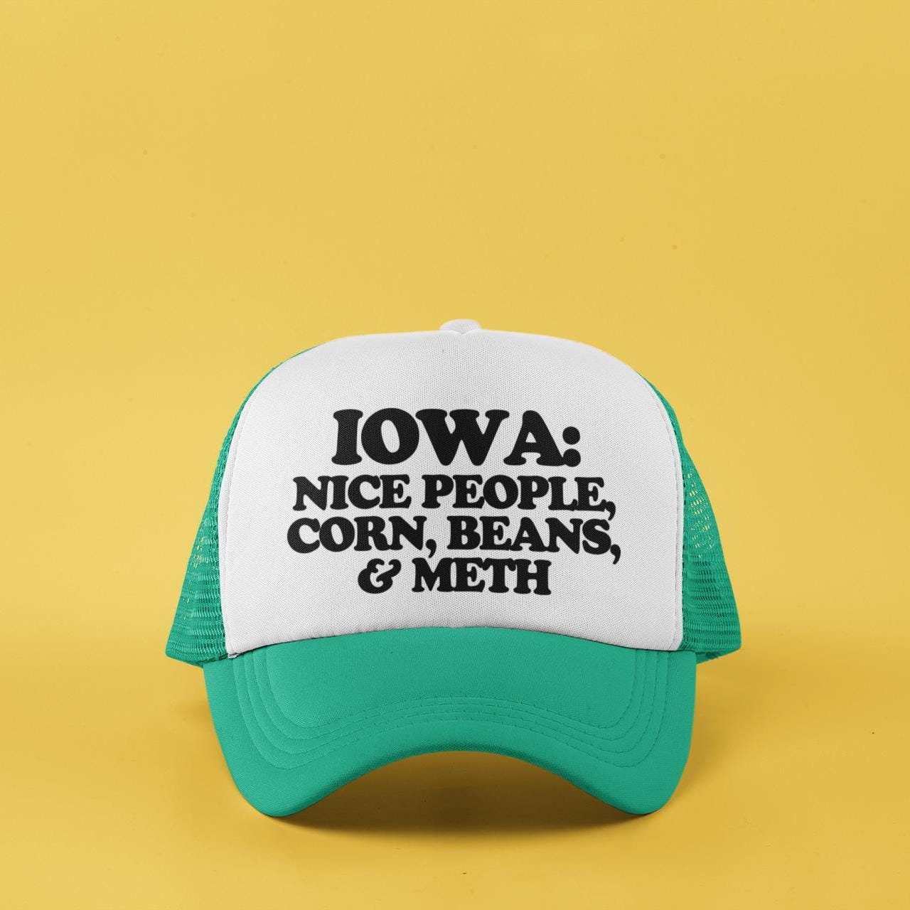 Iowa: Nice People, Corn, Beans, and Meth Custom Trucker Hat