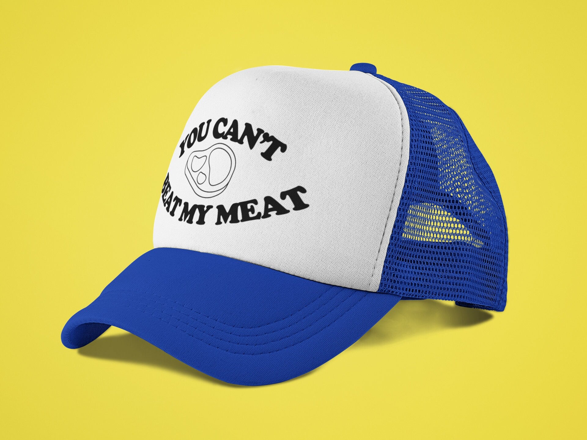 You Can't Beat My Meat Custom Trucker Hat