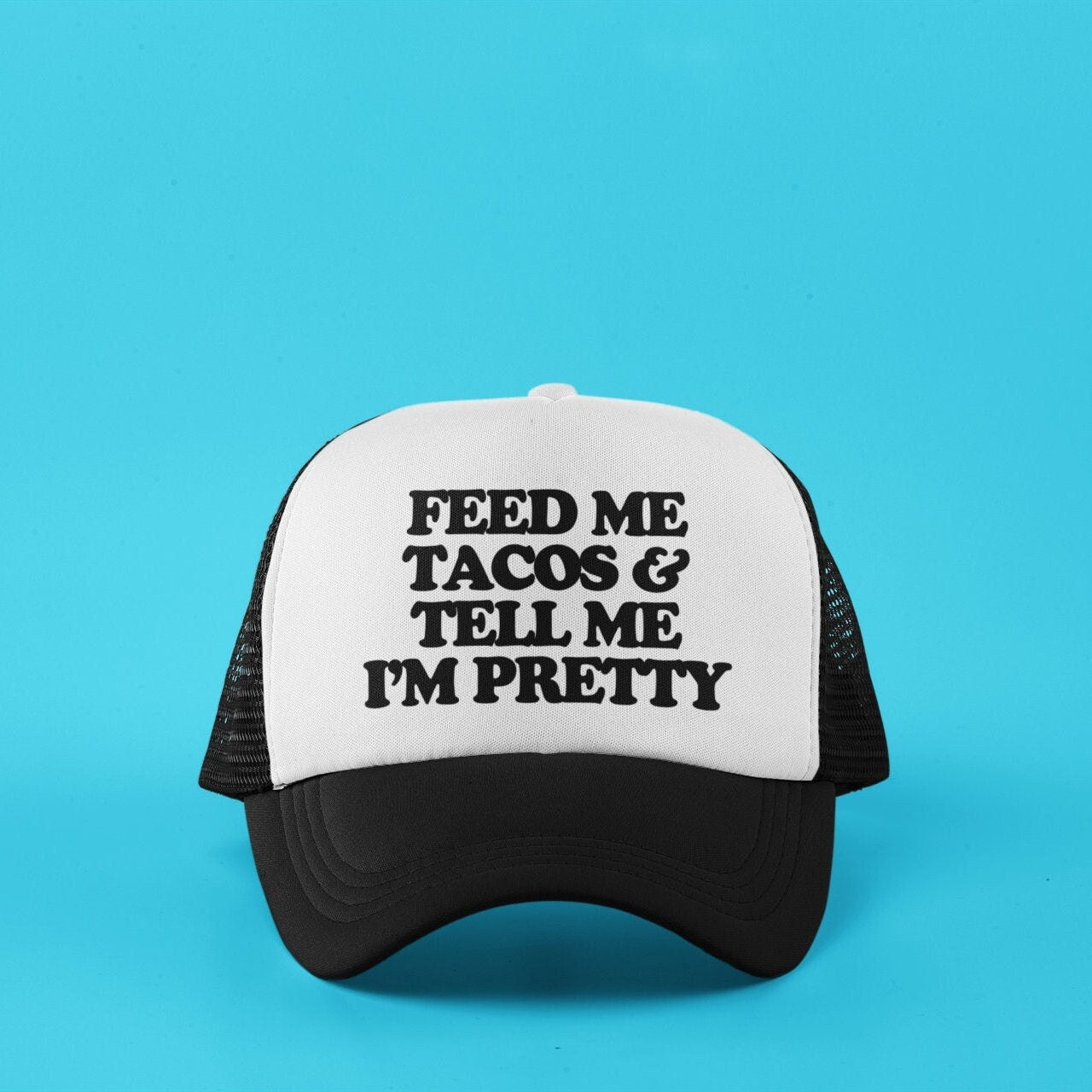 Feed Me and Tell Me I'm Pretty Custom Trucker Hat