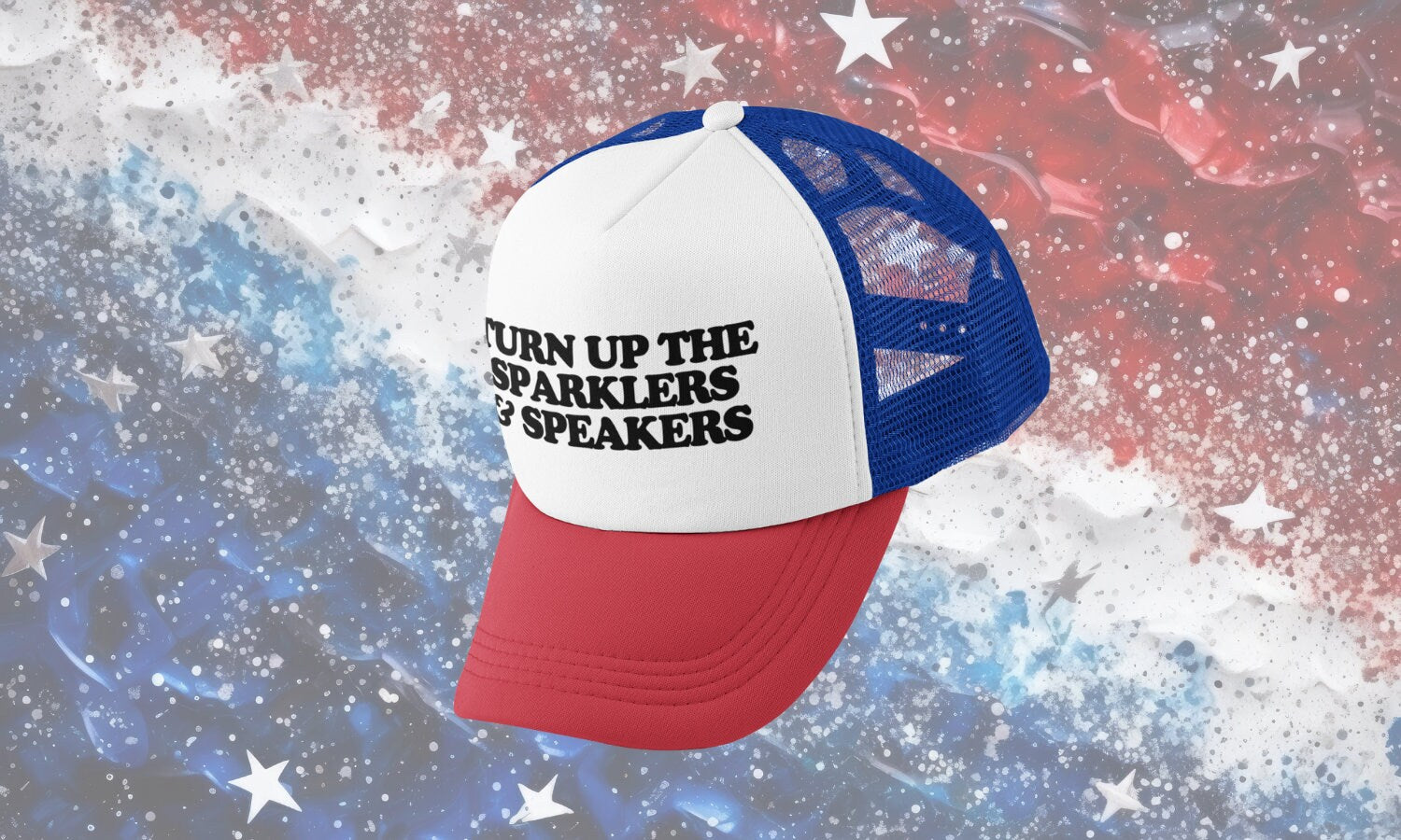 Turn Up the Sparklers and Speakers Custom Trucker Hat