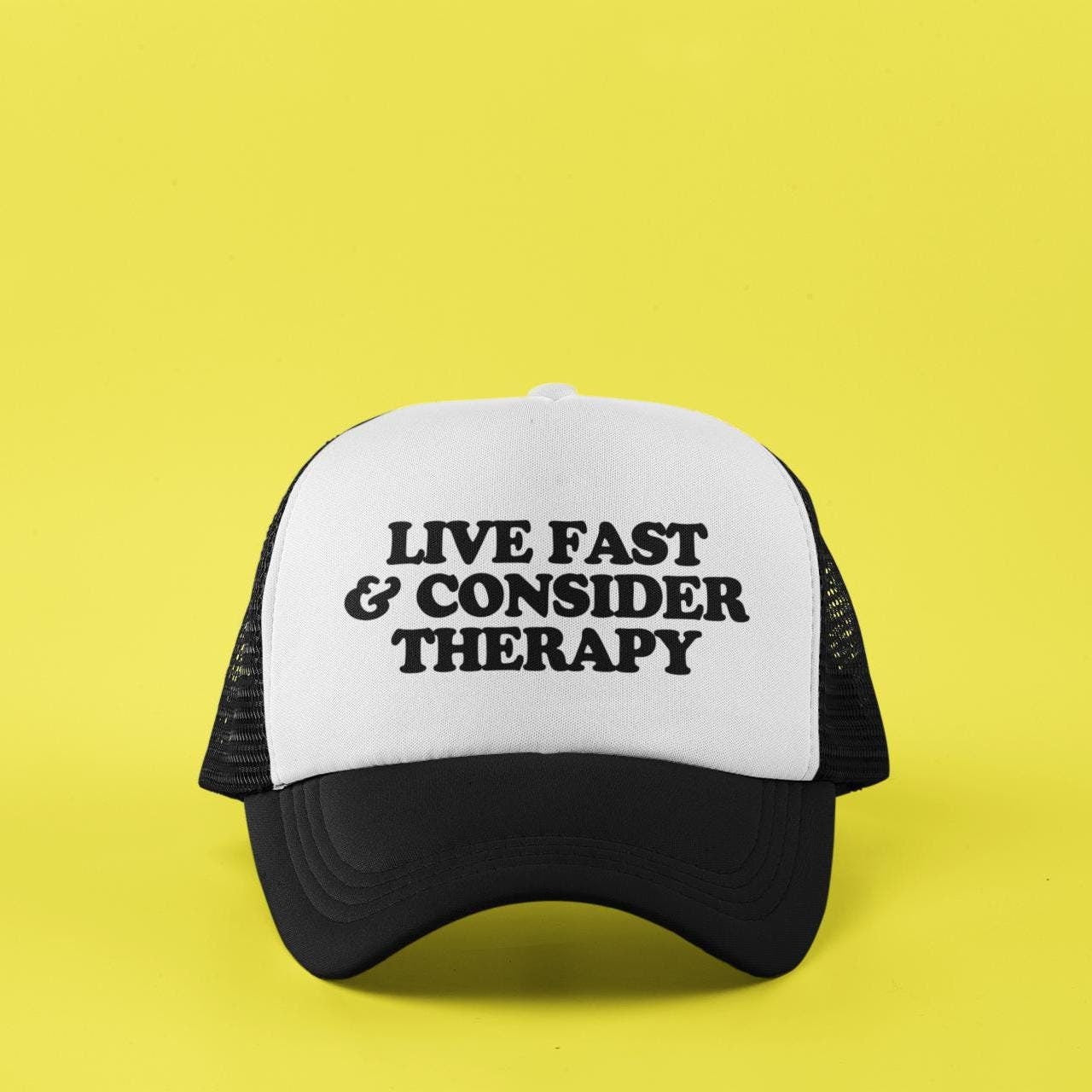 Live Fast And Consider Therapy Custom Trucker Hat