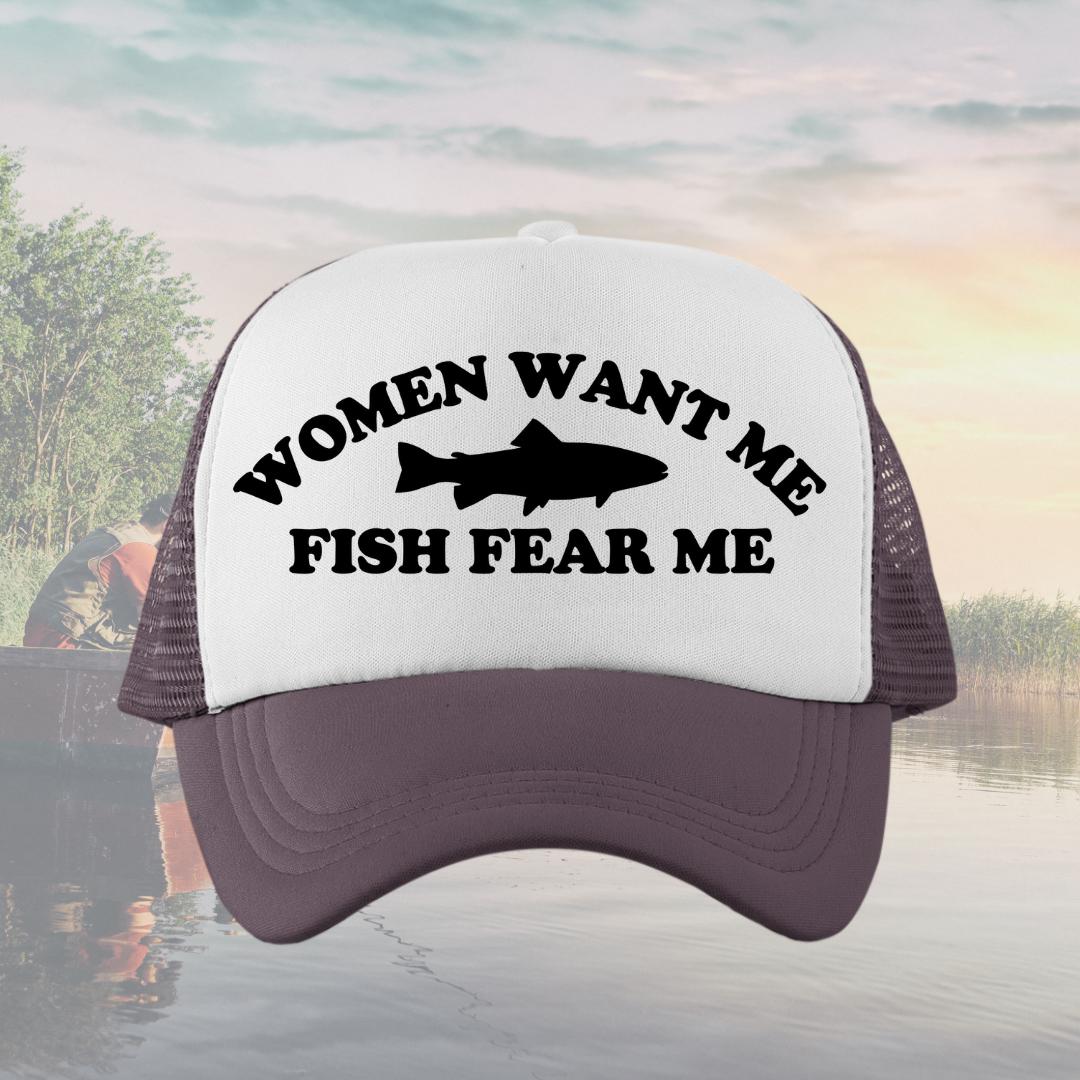 Women Want Me, Fish Fear Me Custom Trucker Hat