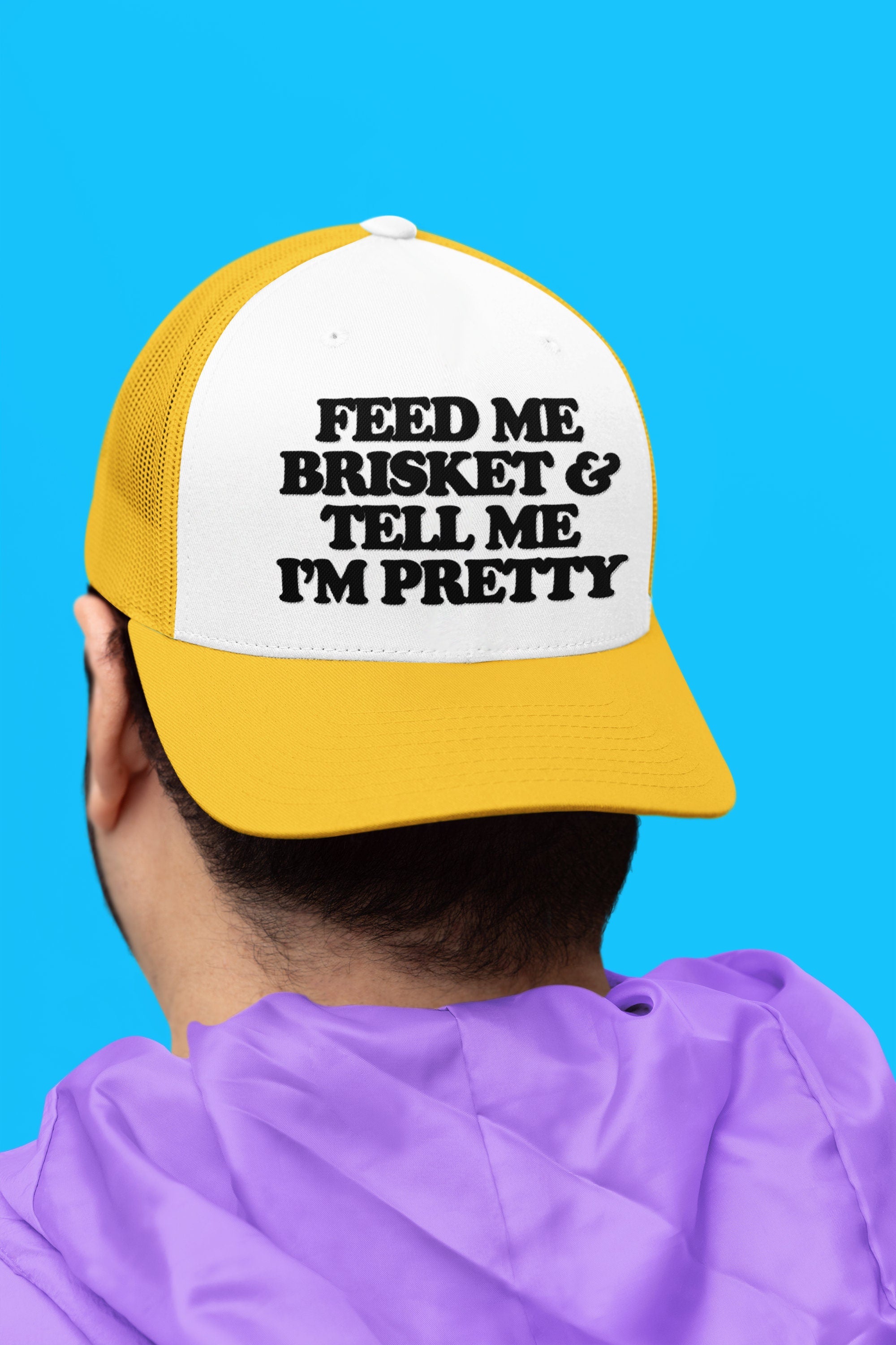 Feed Me and Tell Me I'm Pretty Custom Trucker Hat