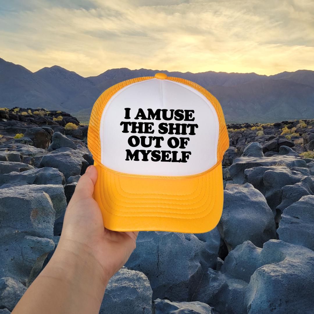 I Amuse The Shit Out Of Myself Custom Trucker Hat