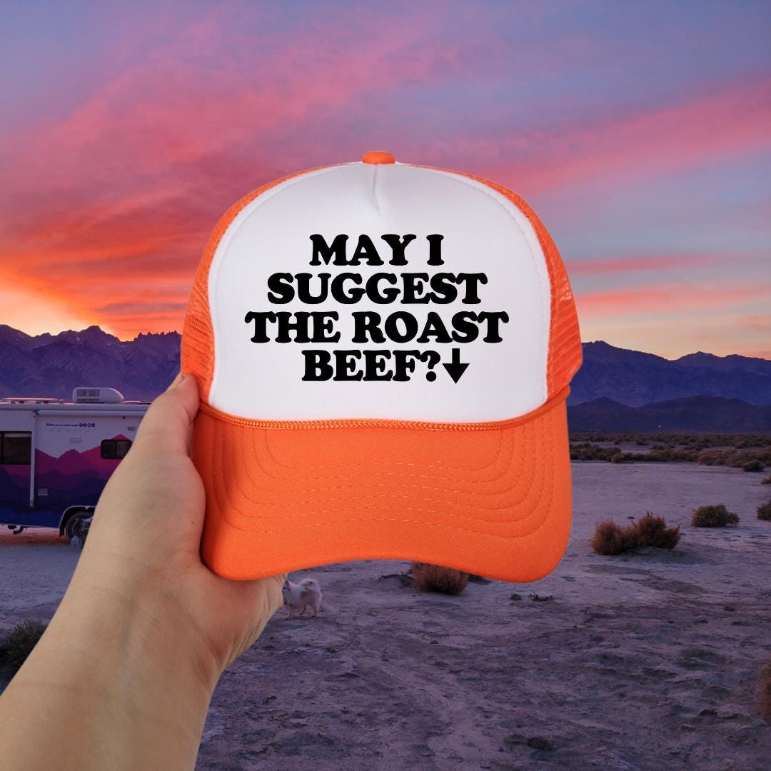 May I Suggest The Roast Beef Custom Trucker Hat