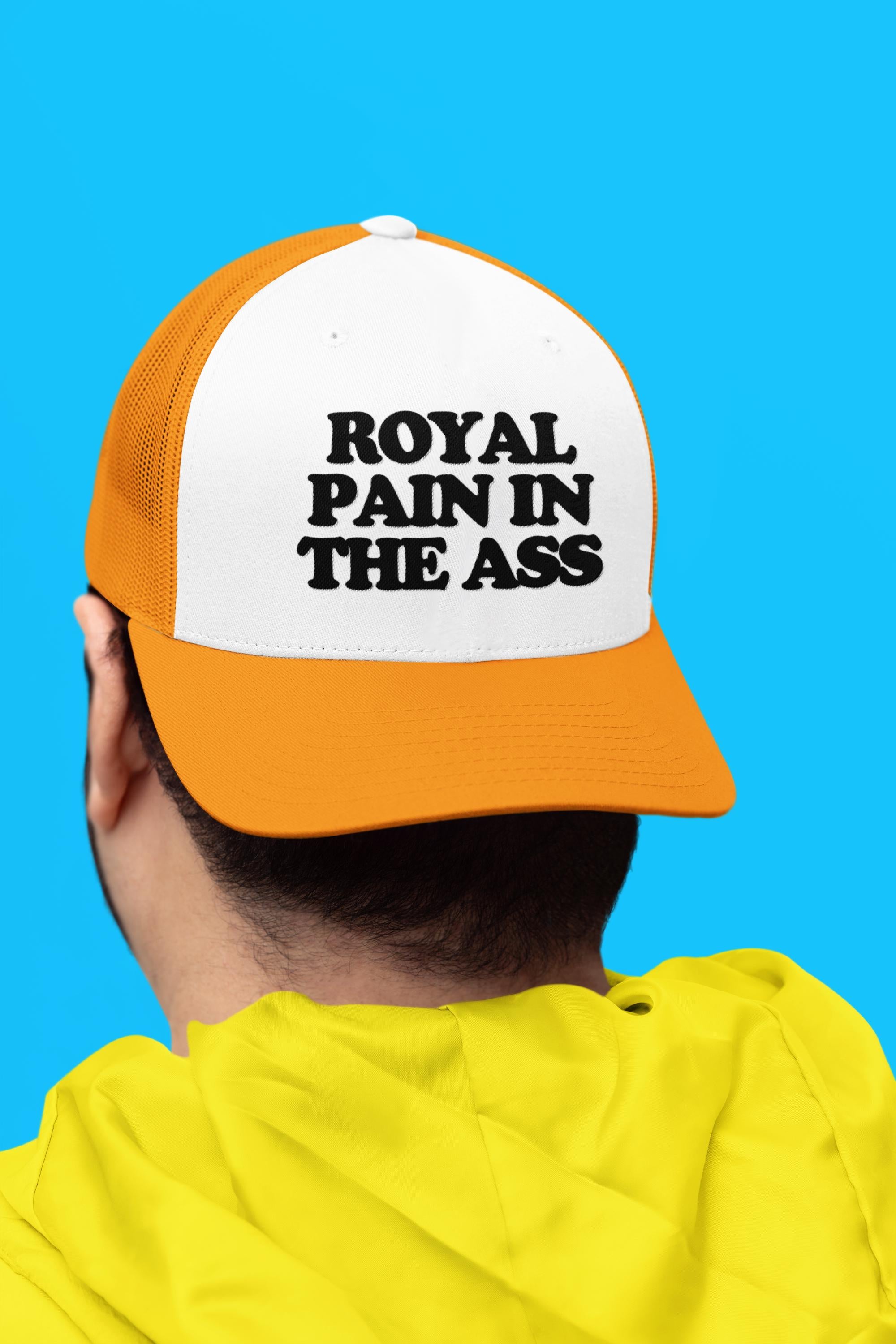 Royal Pain In The Ass Custom Trucker Hat