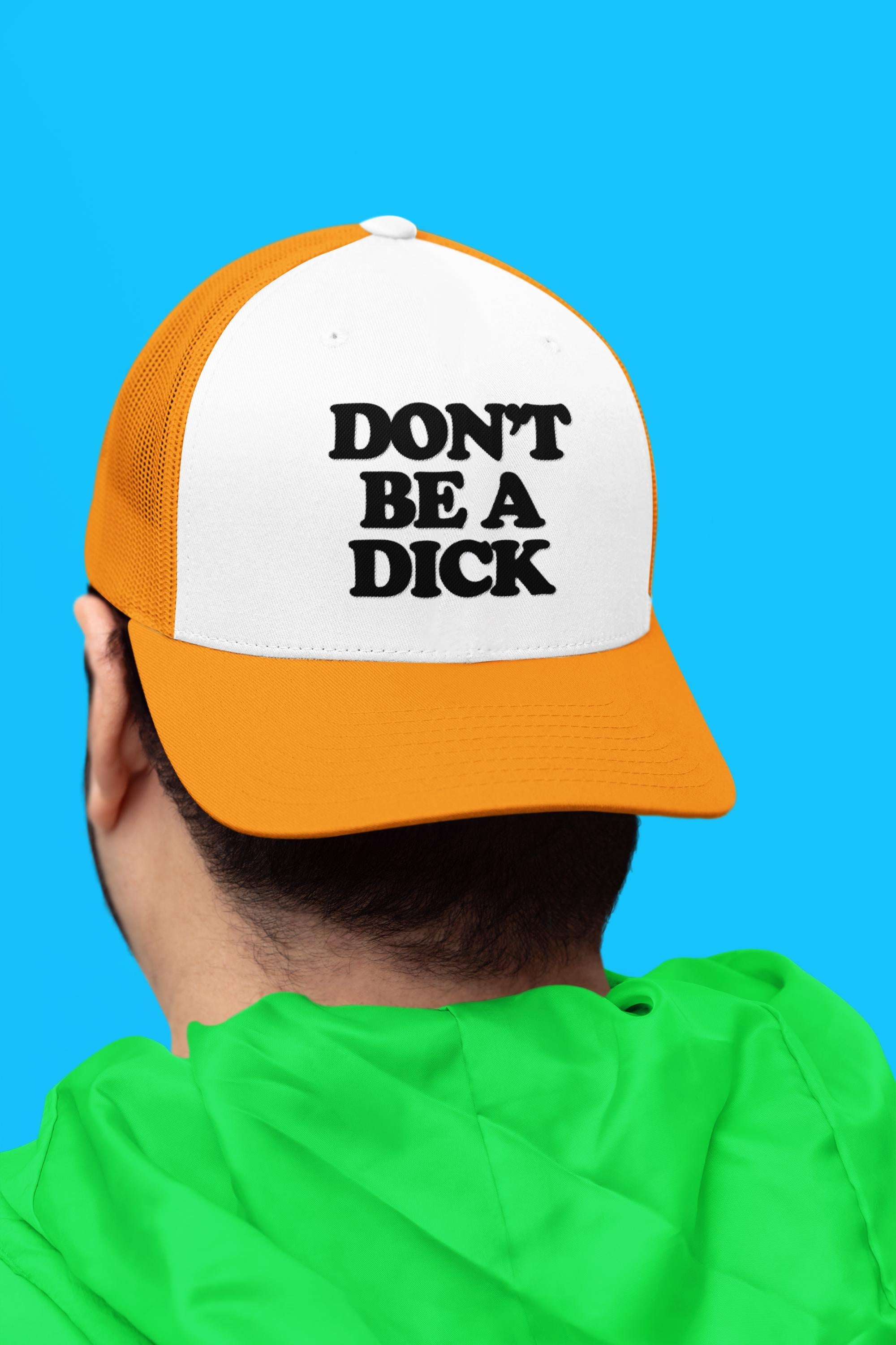 Don't Be A Dick Custom Trucker Hat