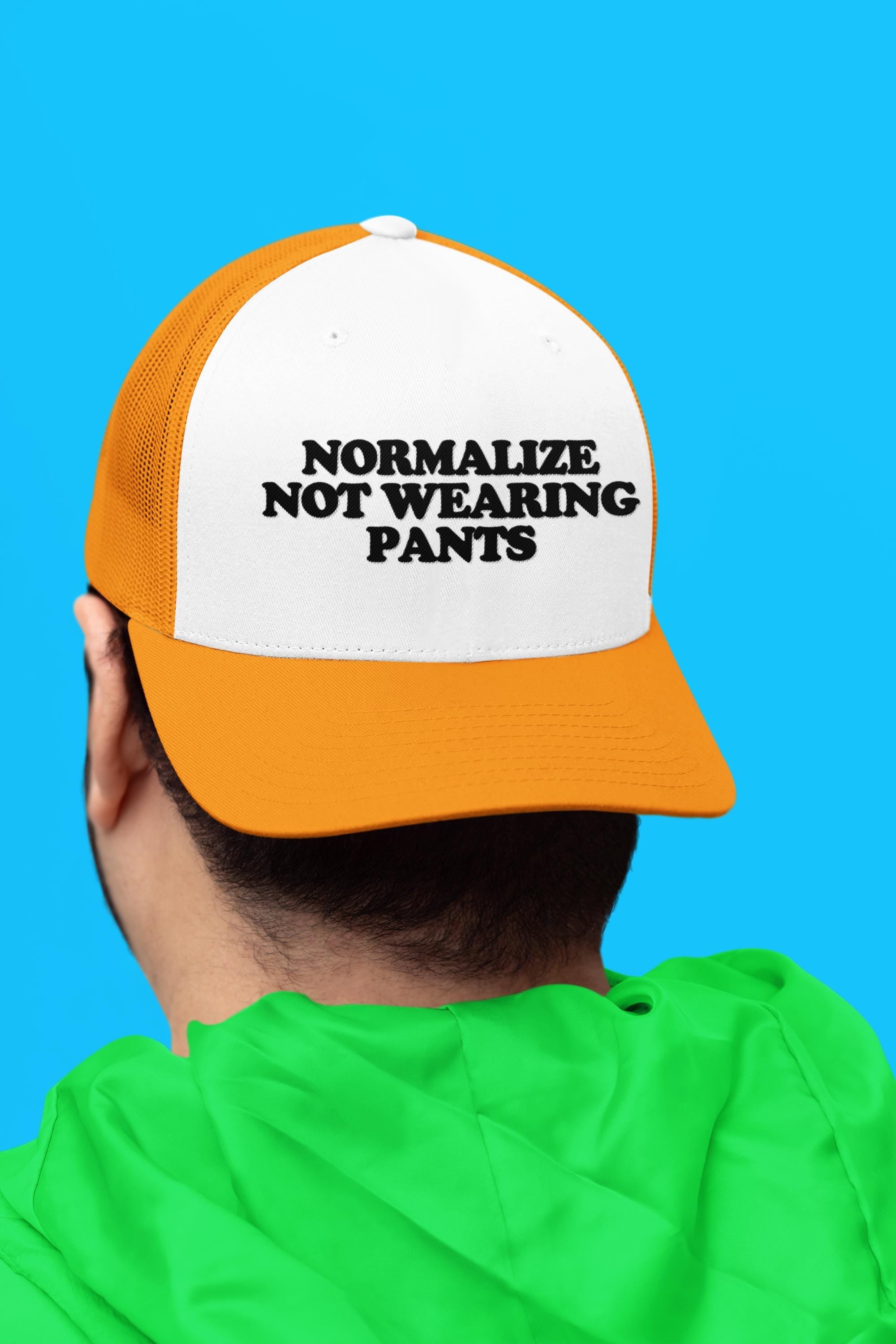 Normalize Not Wearing Pants Custom Trucker Hat