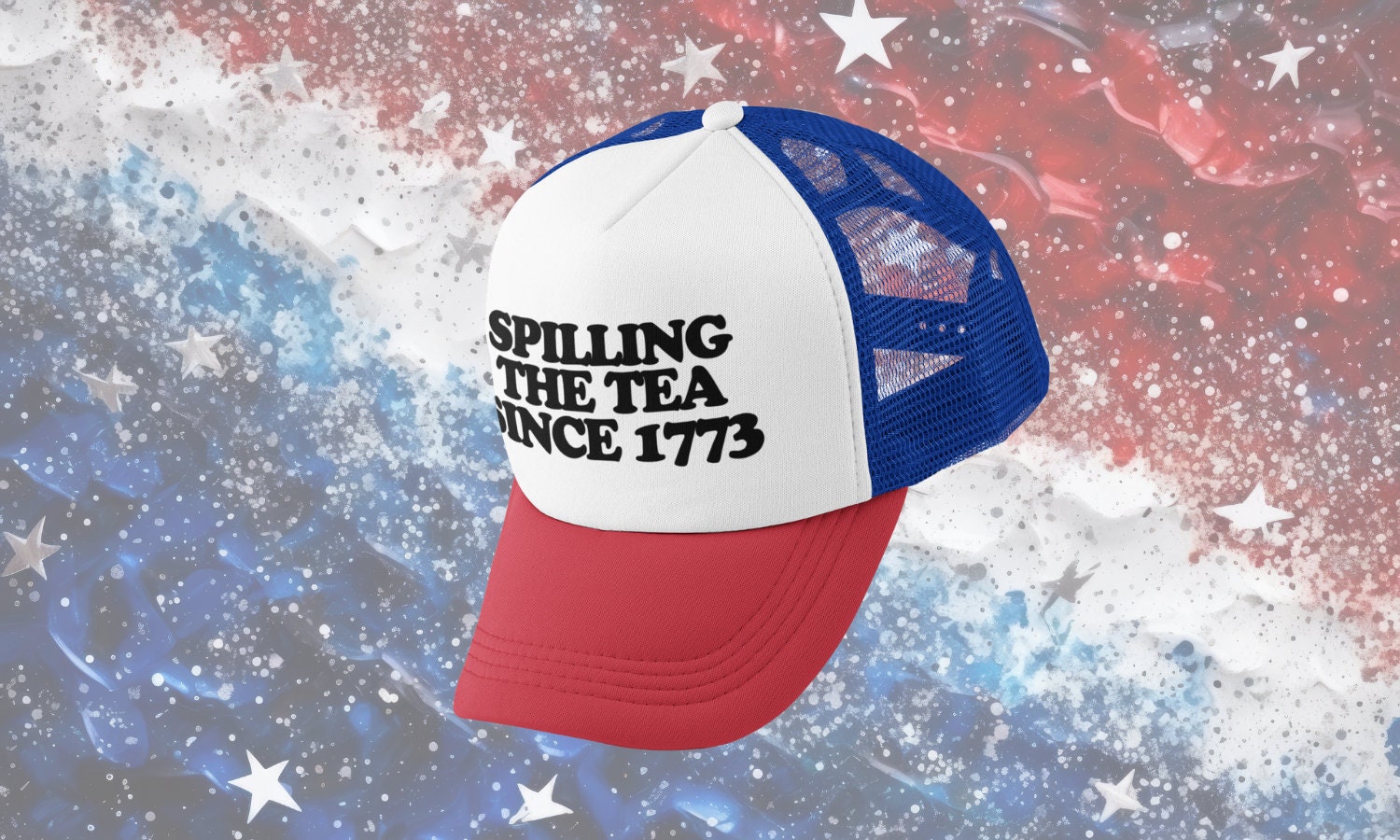 Spilling the Tea Since 1773 Custom Trucker Hat
