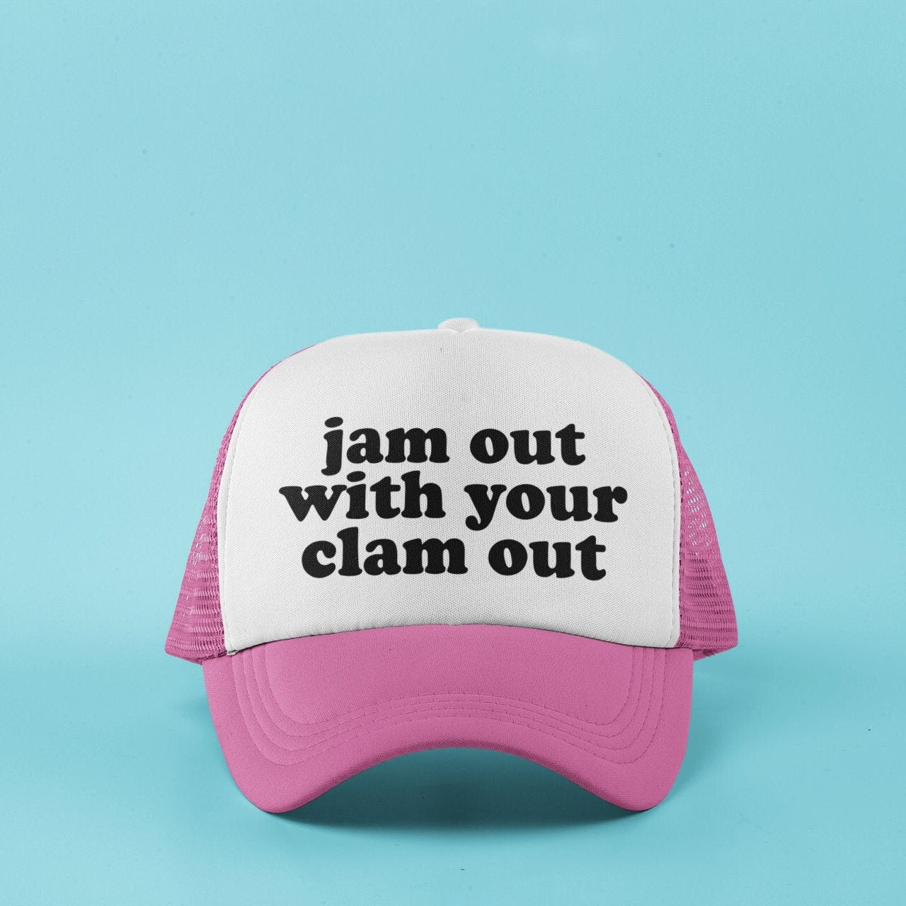 Jam Out with Your Clam Out Custom Trucker Hat