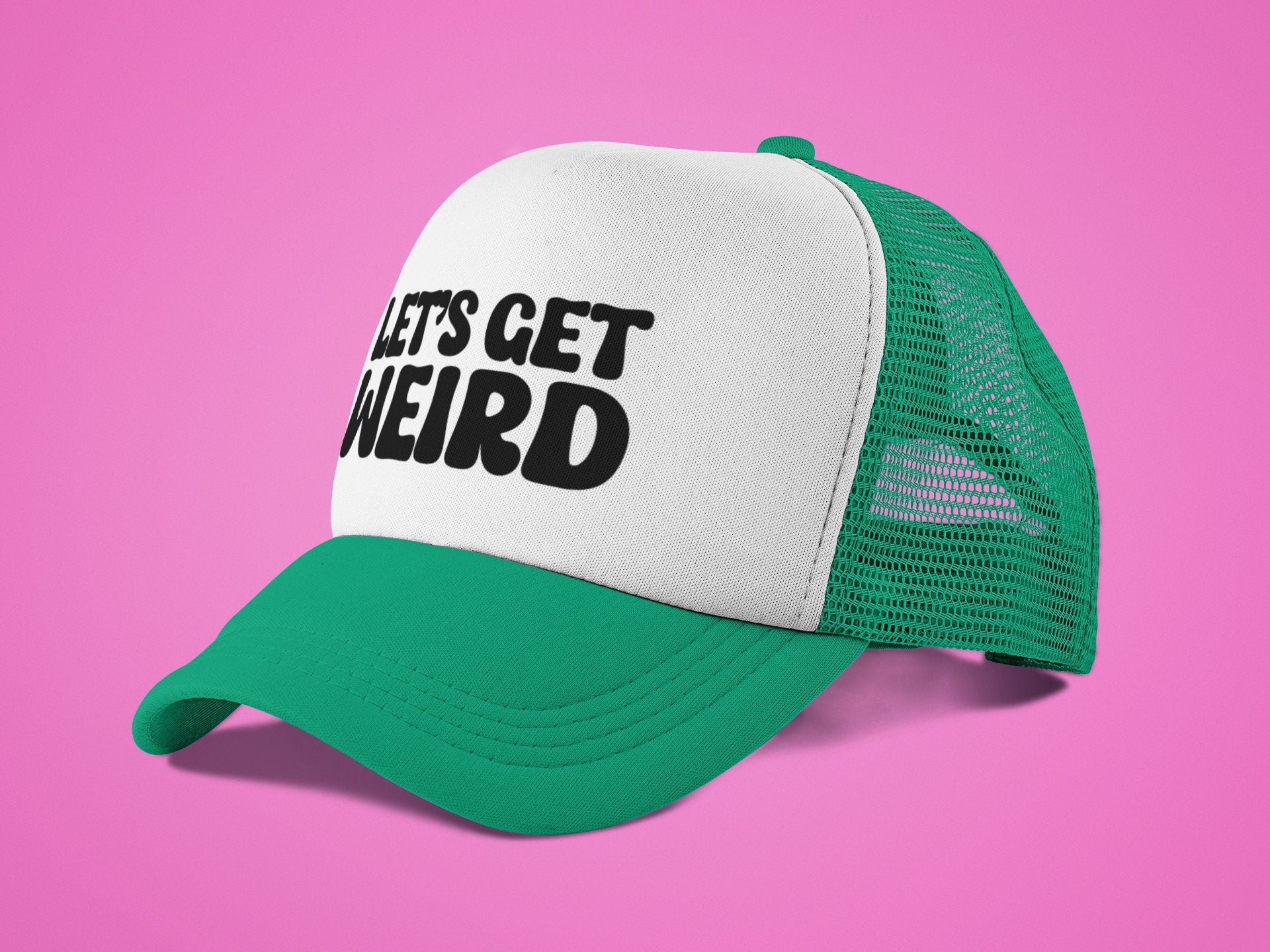 Let's Get Weird Custom Trucker Hat