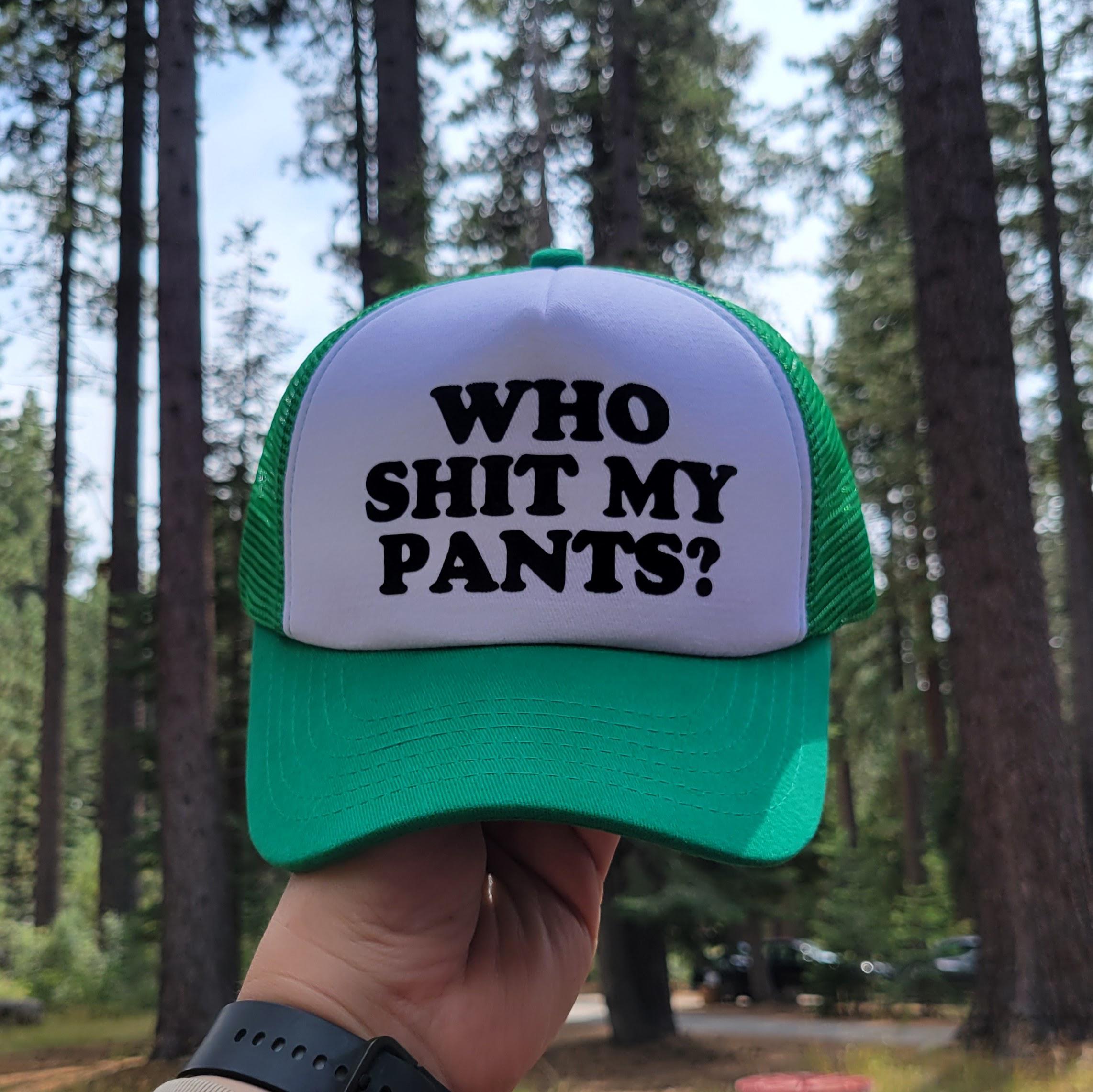 Who Shit My Pants? Custom Trucker Hat