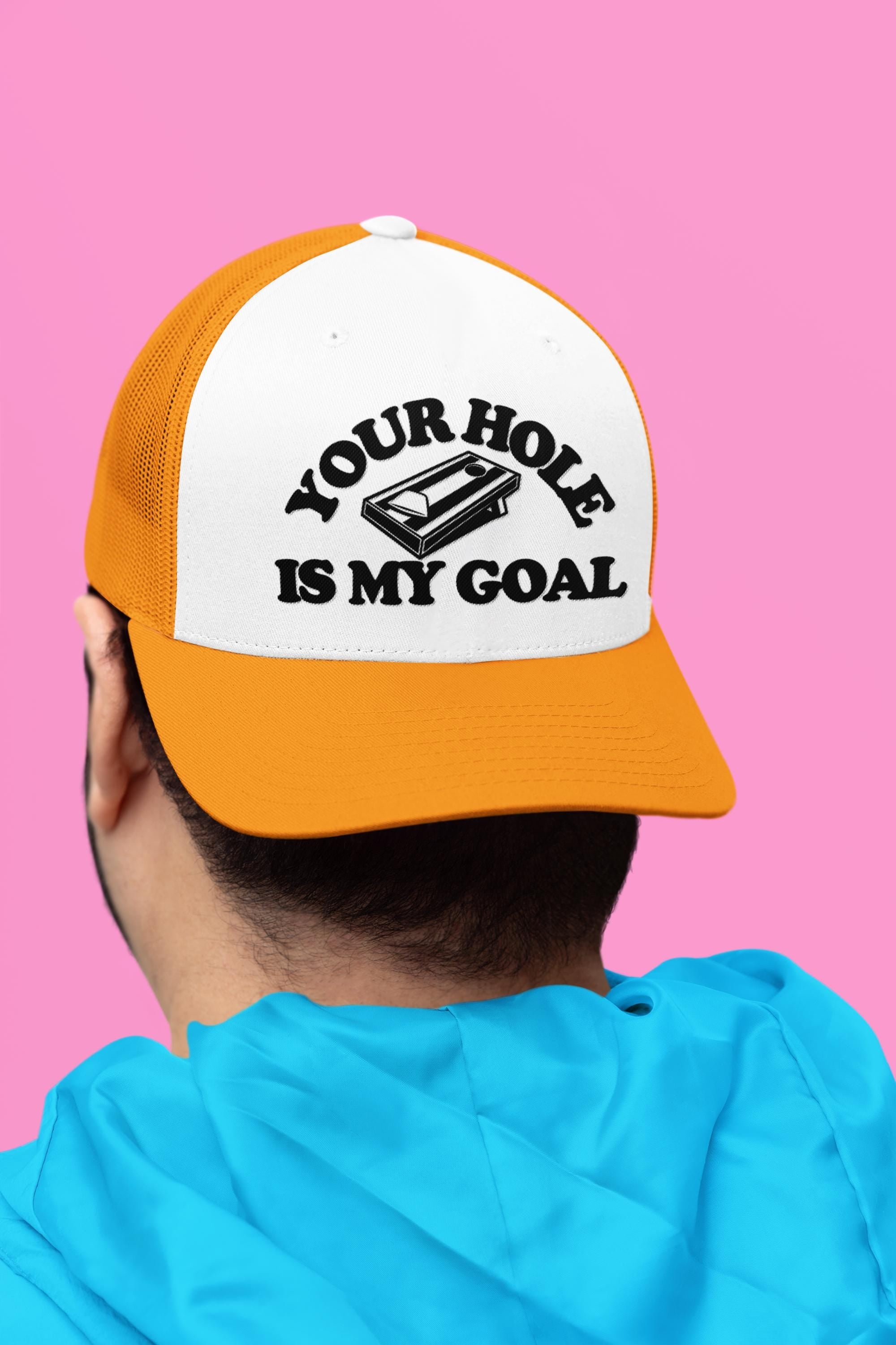 Your Hole is My Goal Custom Trucker Hat