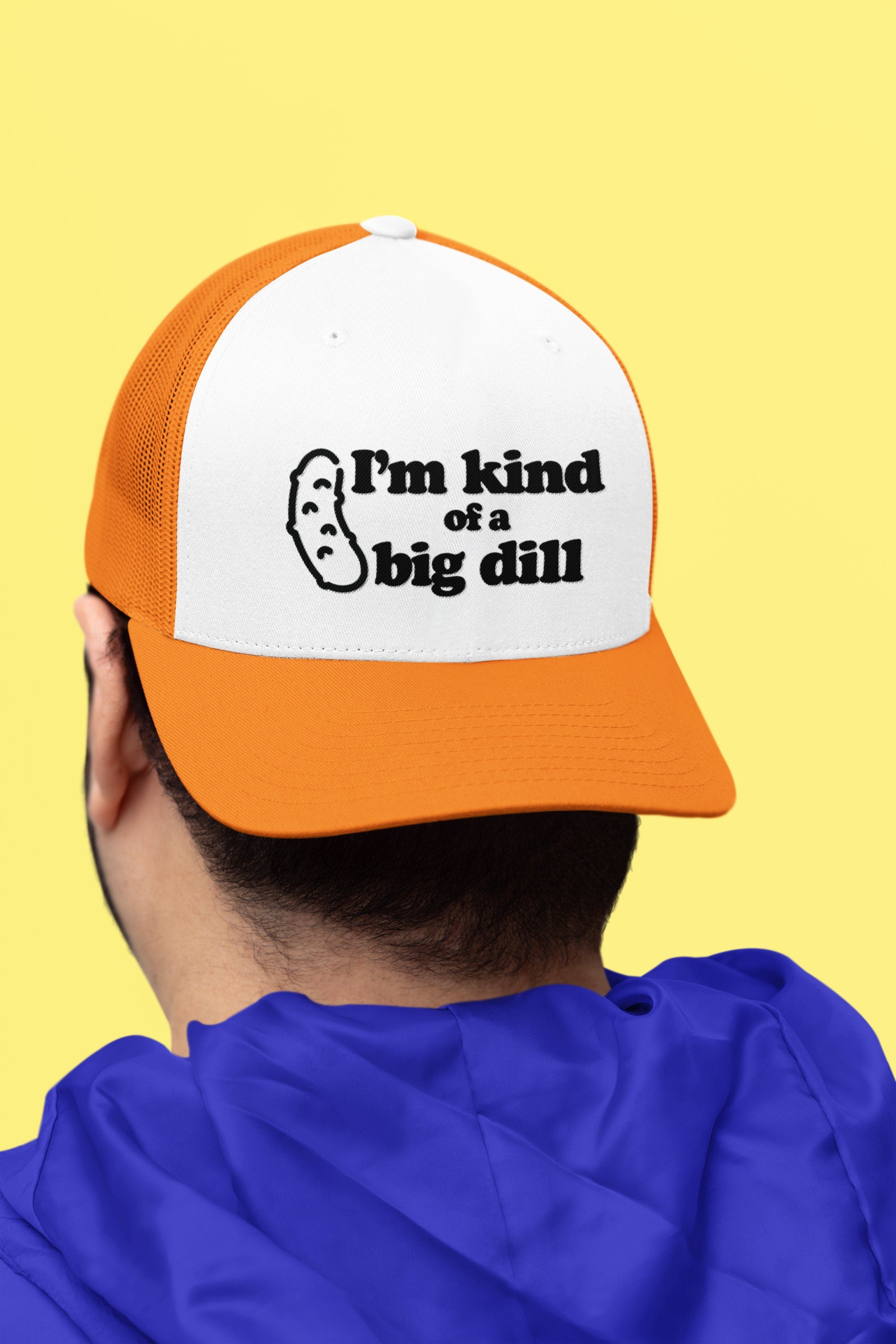 I'm Kind of a Big Dill Custom Trucker Hat