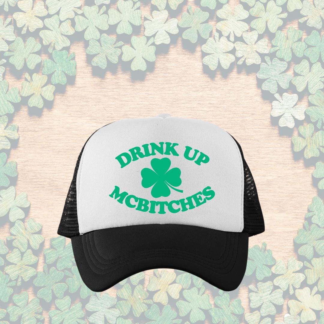 Drink Up McBitches Custom Trucker Hat