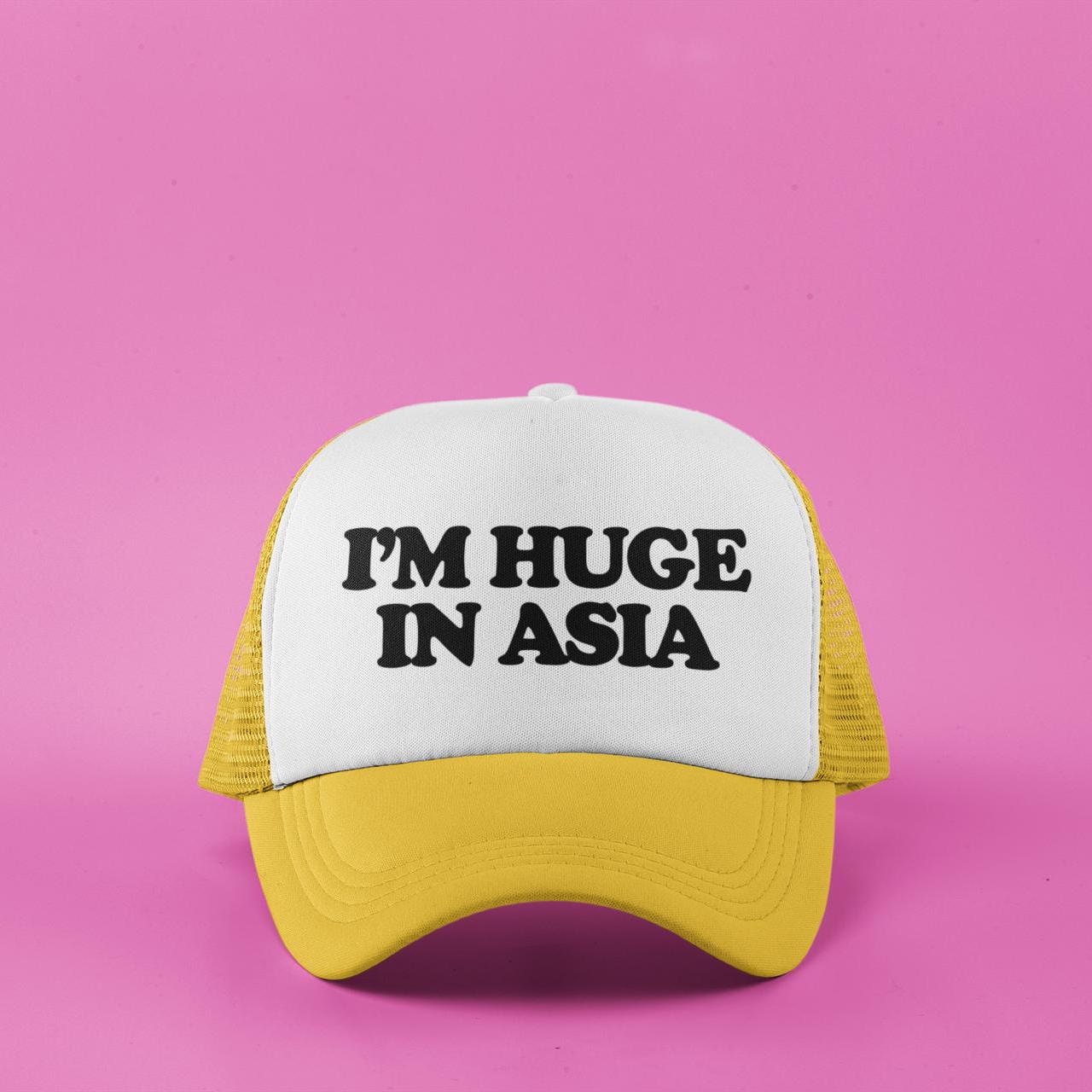 I'm Huge In Asia Custom Trucker Hat