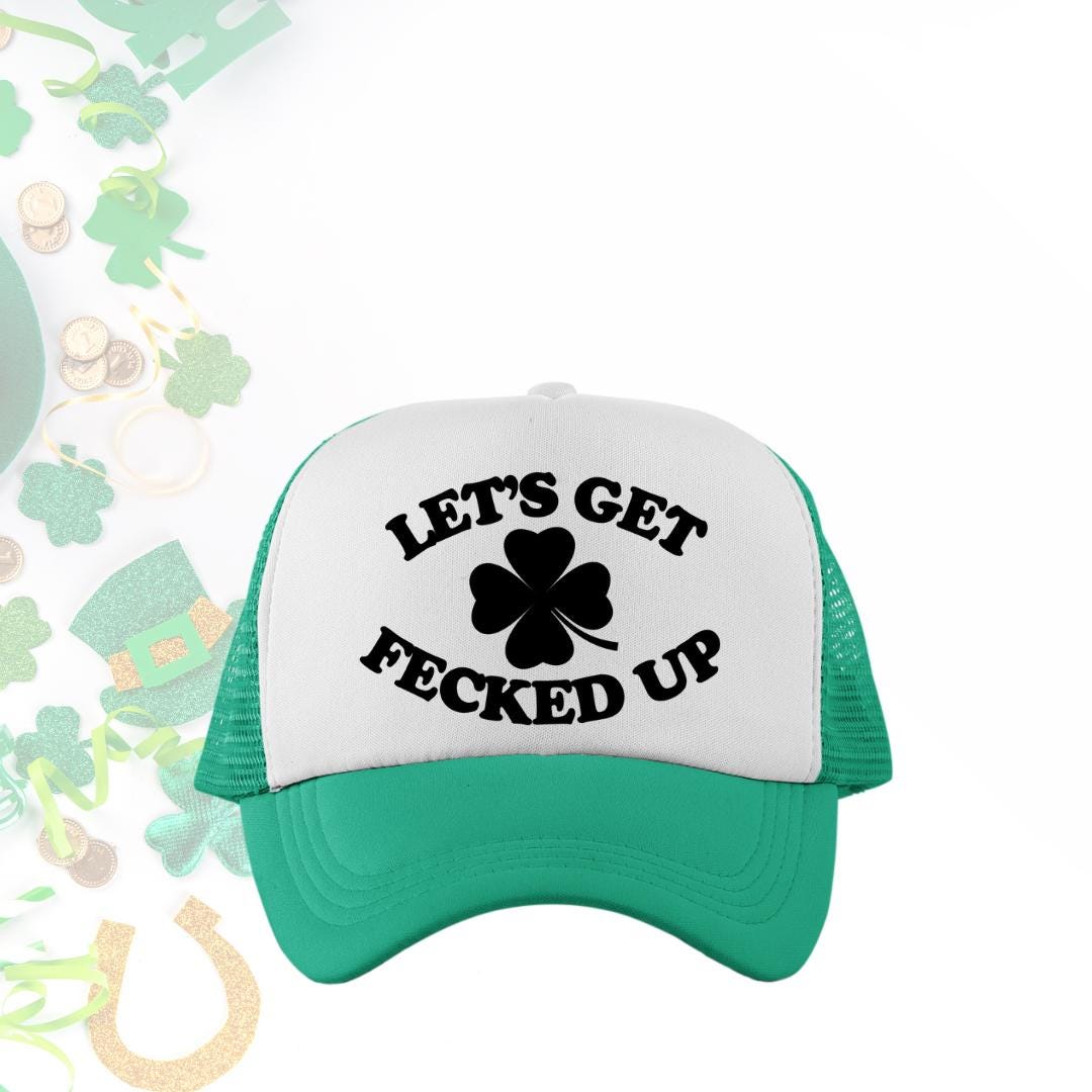 Let's Get Fecked Up Custom Trucker Hat