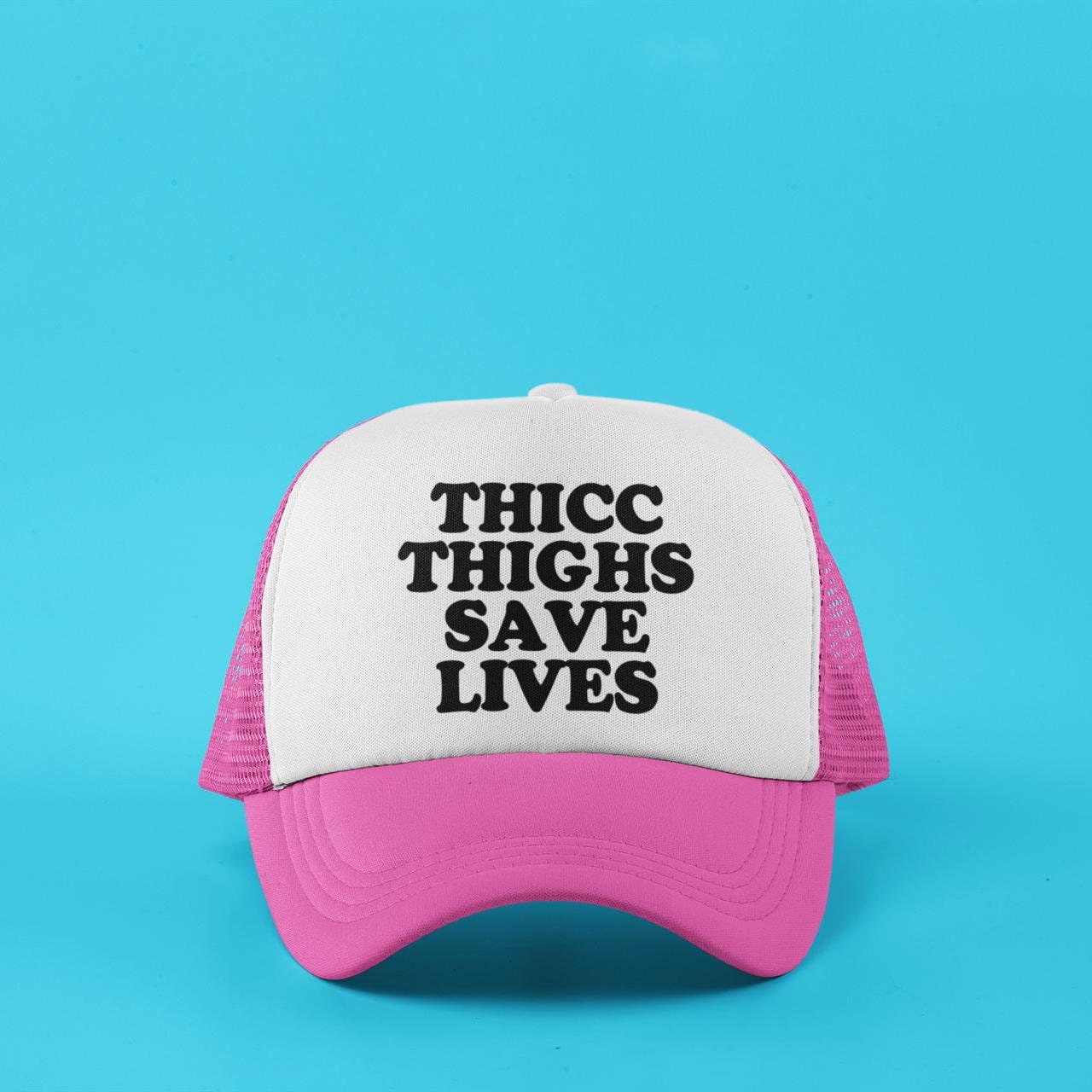 Thicc Thighs Save Lives Custom Trucker Hat