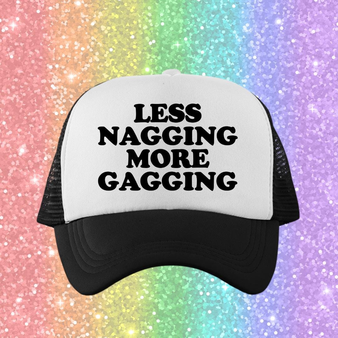 Less Nagging More Gagging Custom Trucker Hat