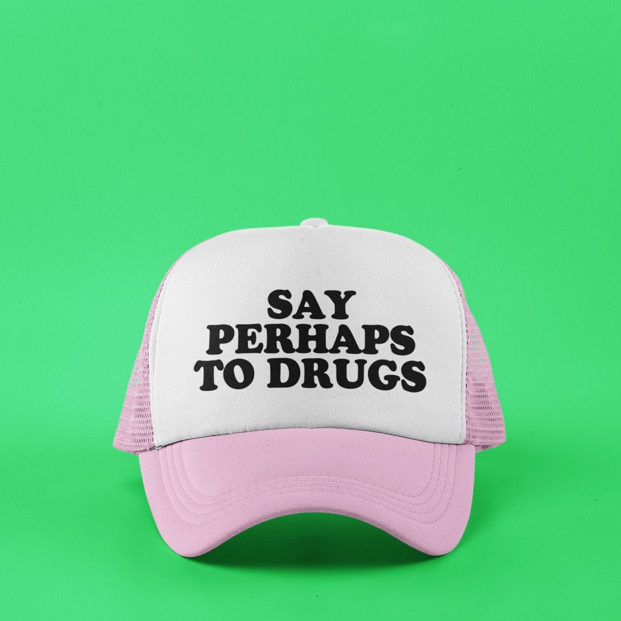 Say Perhaps to Drugs Custom Trucker Hat
