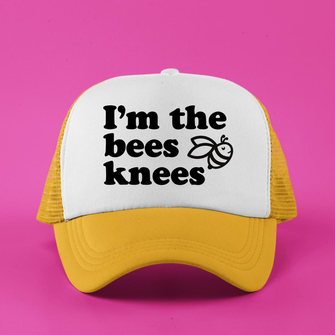 I'm the Bee's Knees Custom Trucker Hat